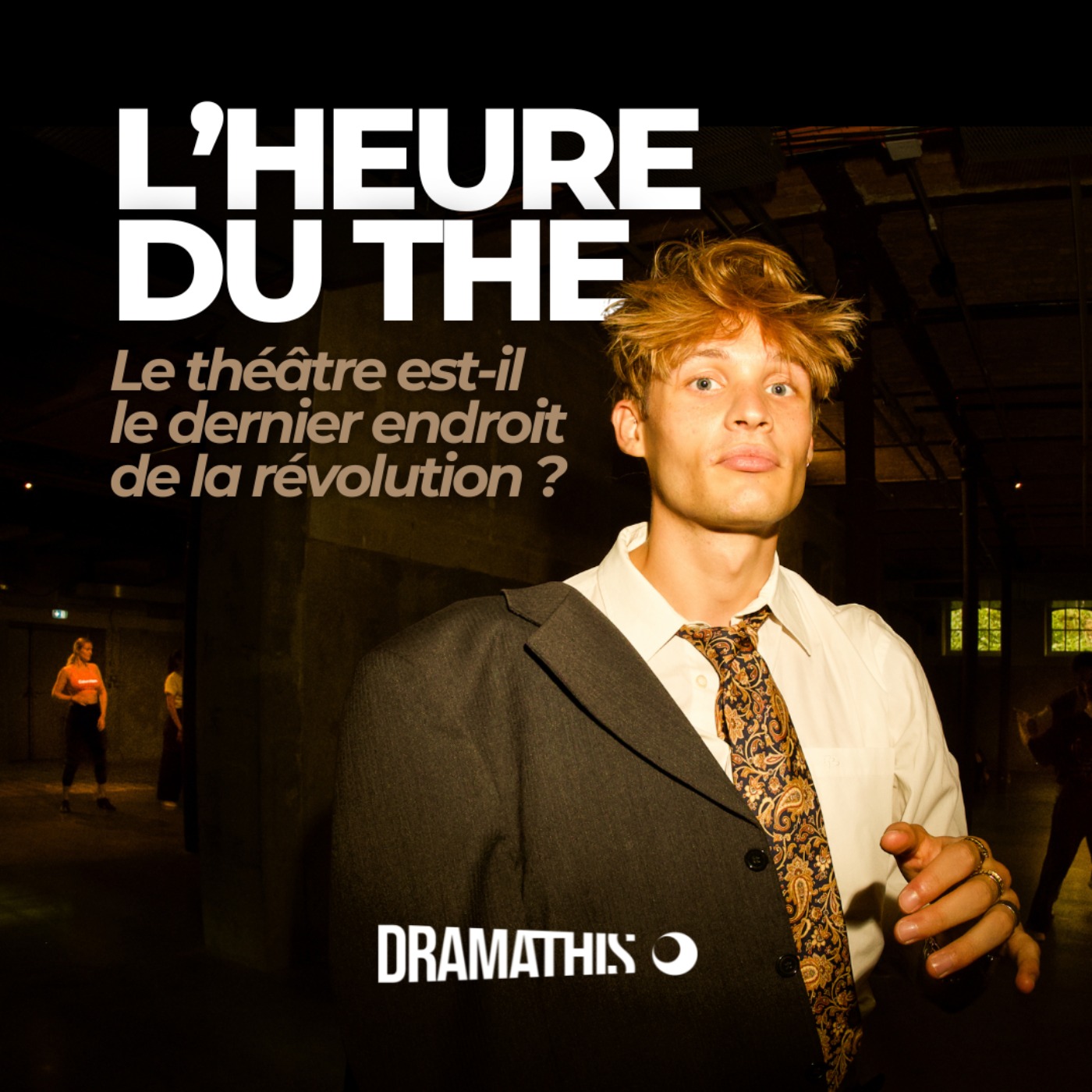S4E3 — L'heure du thé : le théâtre est-il le dernier endroit de la révolution ? episode artwork