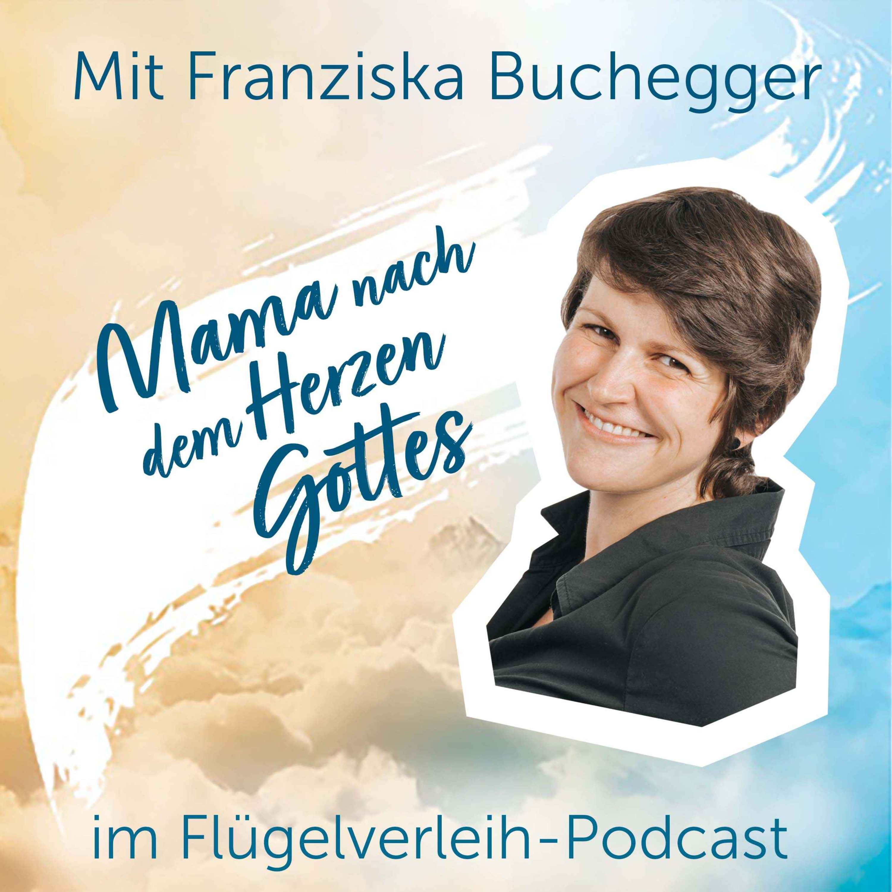 cover art for Mama nach dem Herzen Gottes - mit Franziska Buchegger
