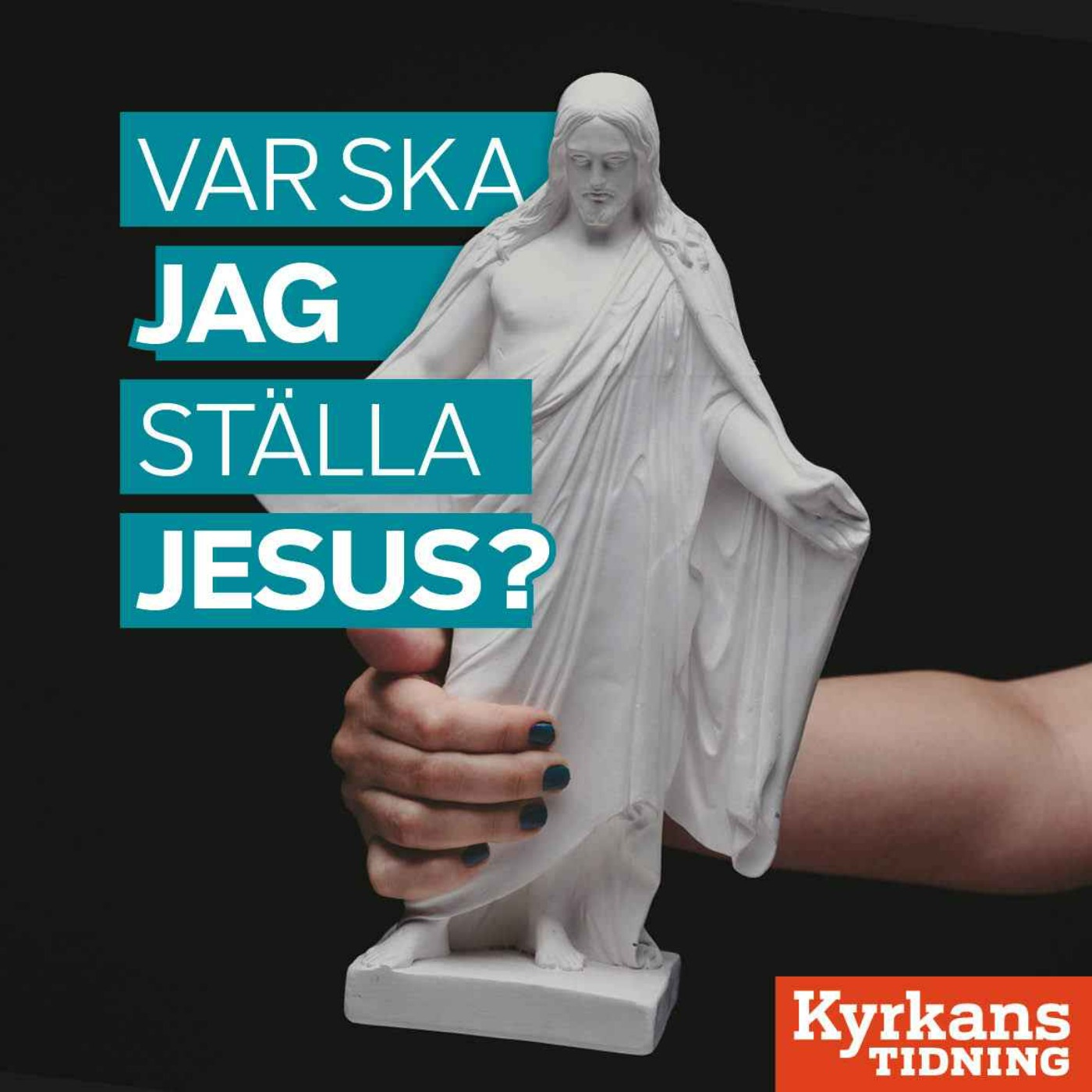 Var ska jag ställa Jesus? 