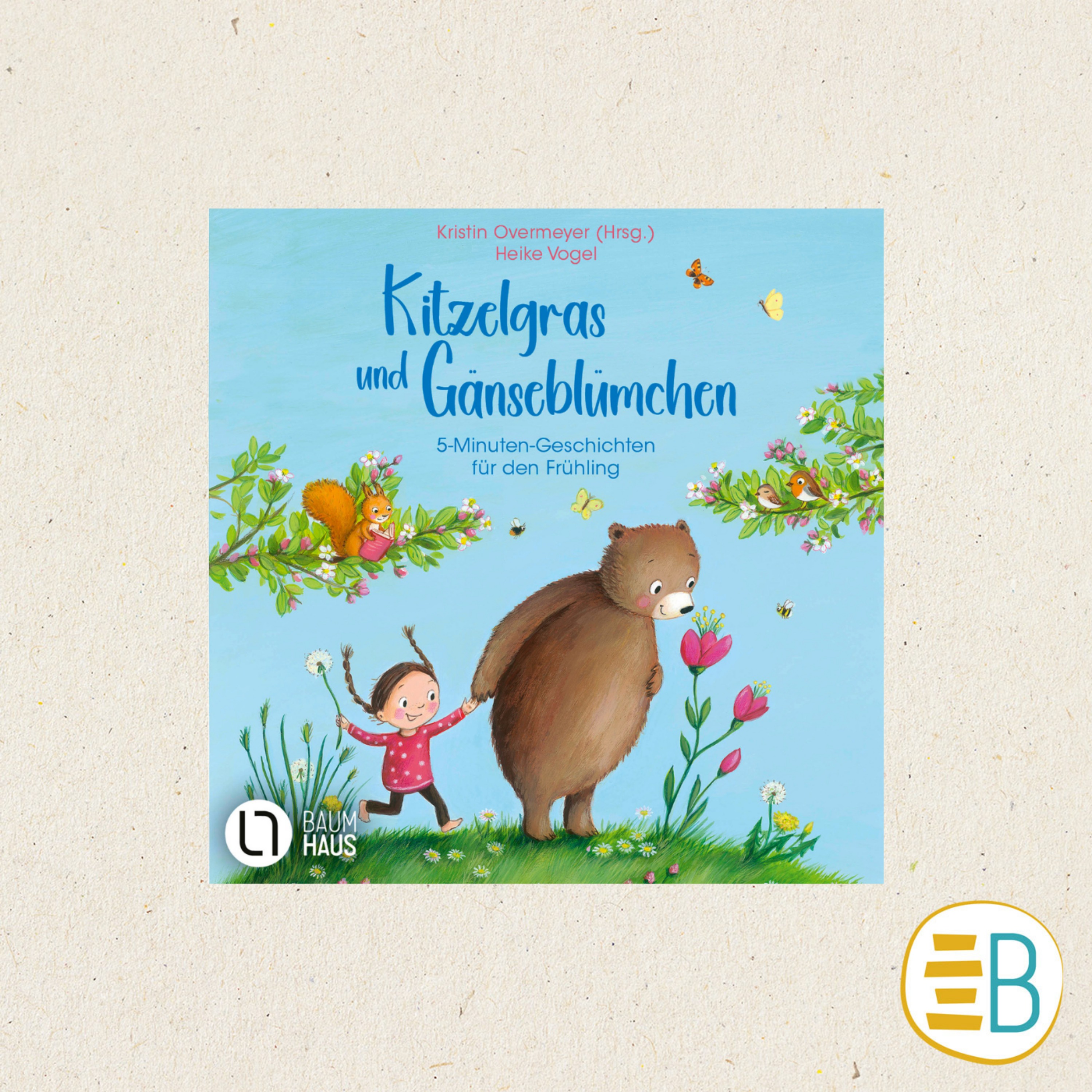 Kitzelgras und Gänseblümchen - Geschichten für den Frühling