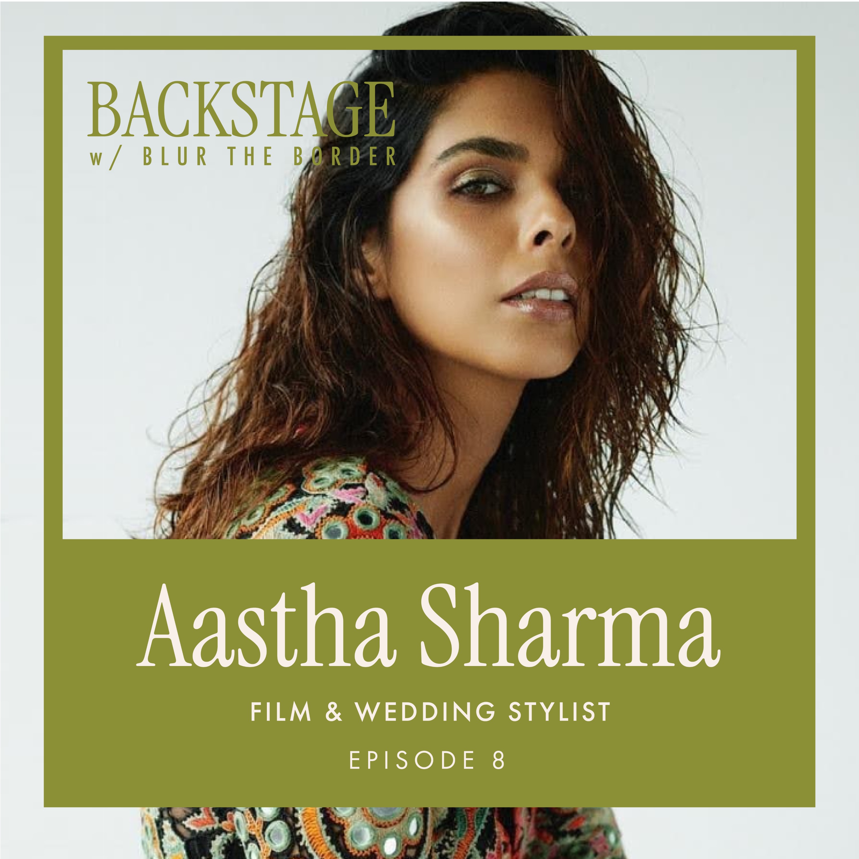 cover art for Backstage with Aastha Sharma, Film & Wedding Stylist