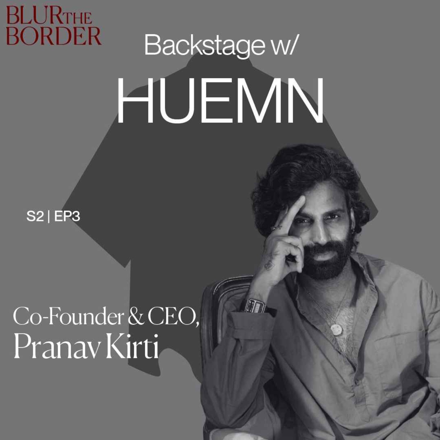 People, Stories, and Collaboration with Pranav Kirti, Co-founder of Huemn