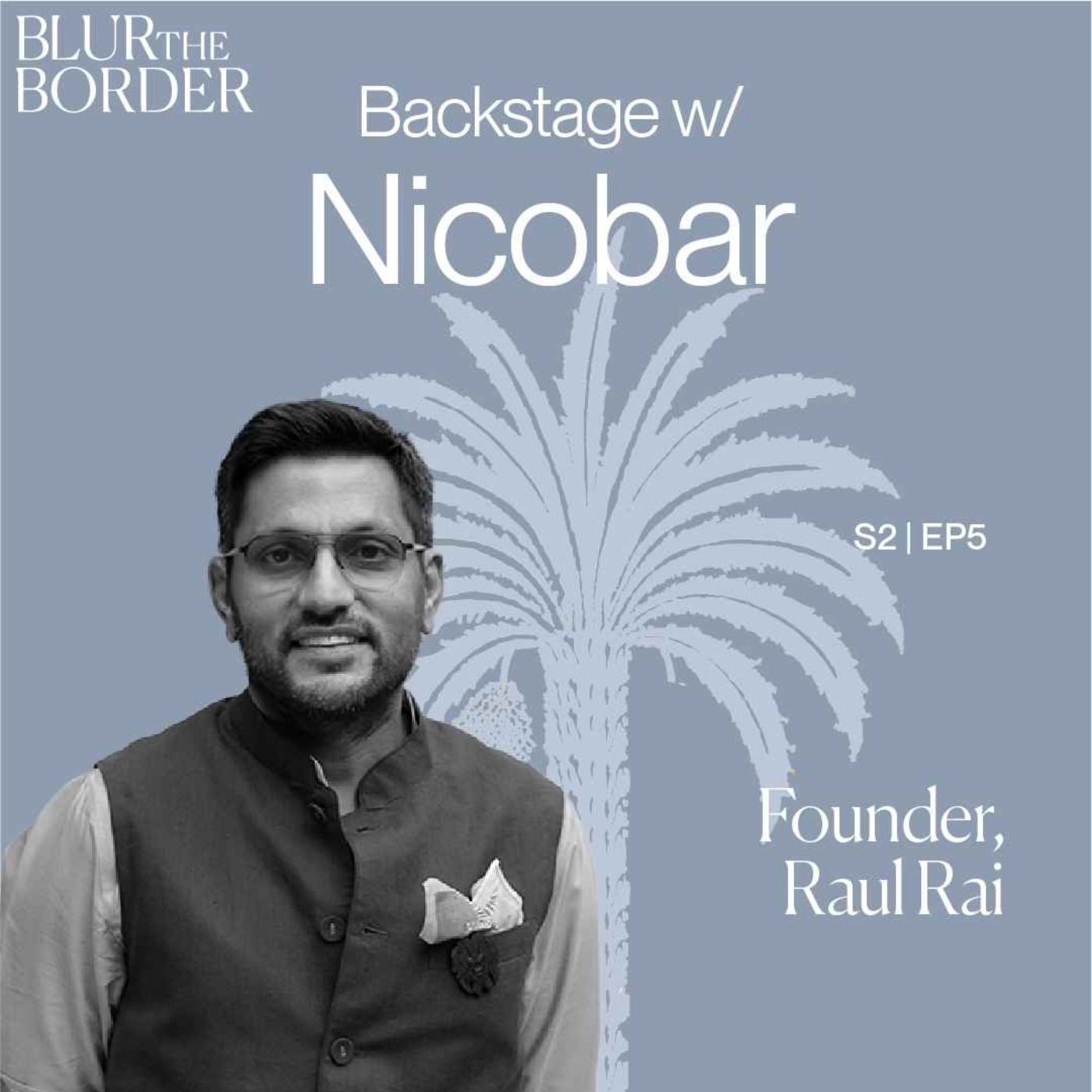 Building a Belief-Led Brand with Raul Rai, Co-founder of Nicobar