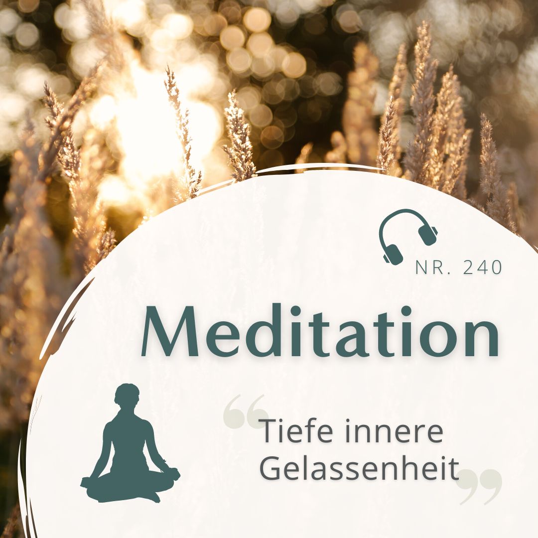 Meditation Nr. 240 // Tiefe innere Gelassenheit