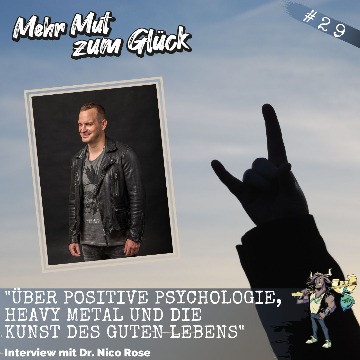 Folge 29: ”Über Positive Psychologie, Heavy Metal und die Kunst des guten Lebens” - Interview mit Dr. Nico Rose