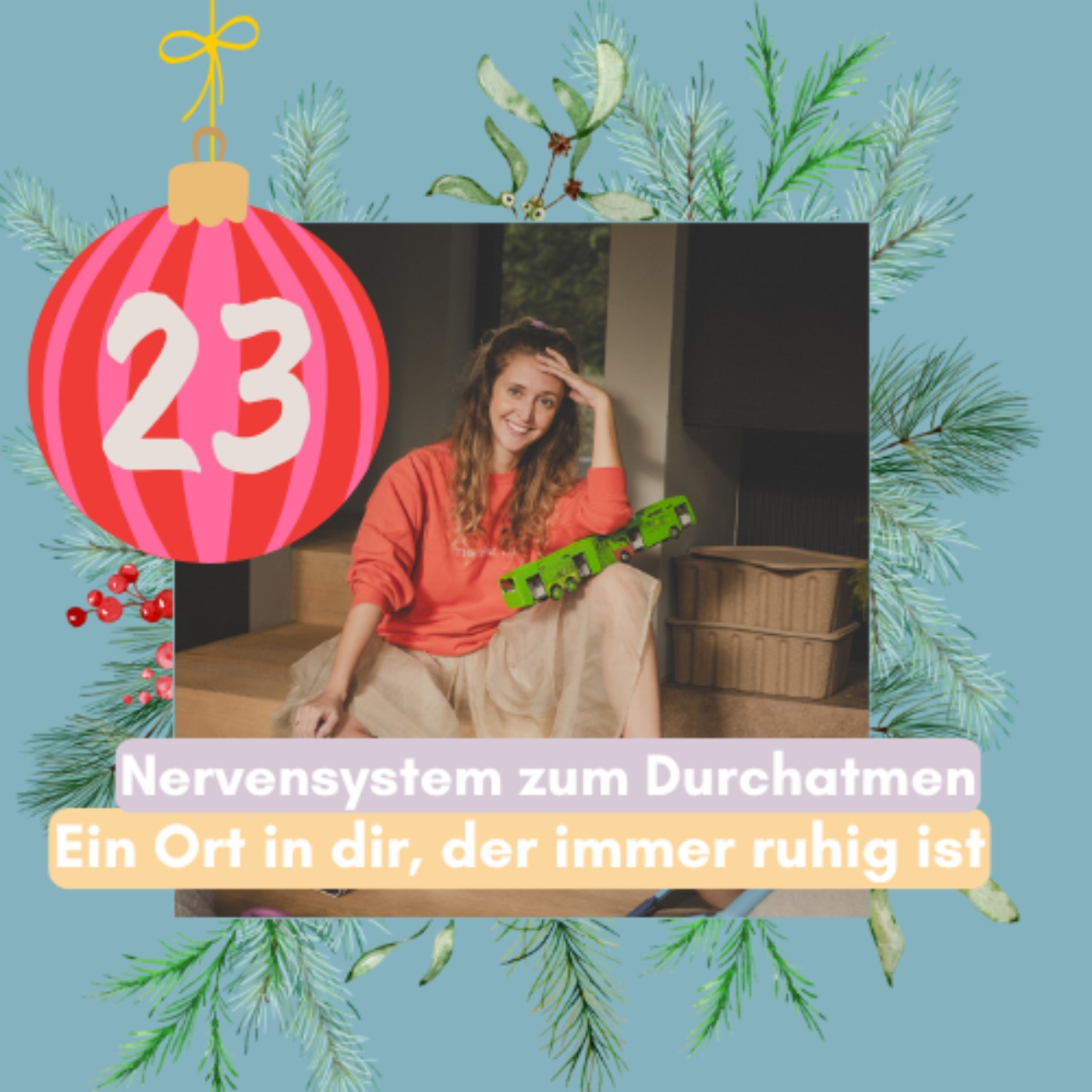 23. Türchen: Ein Ort in dir, der immer ruhig ist 23. Türchen: Ein Ort in dir, der immer ruhig ist