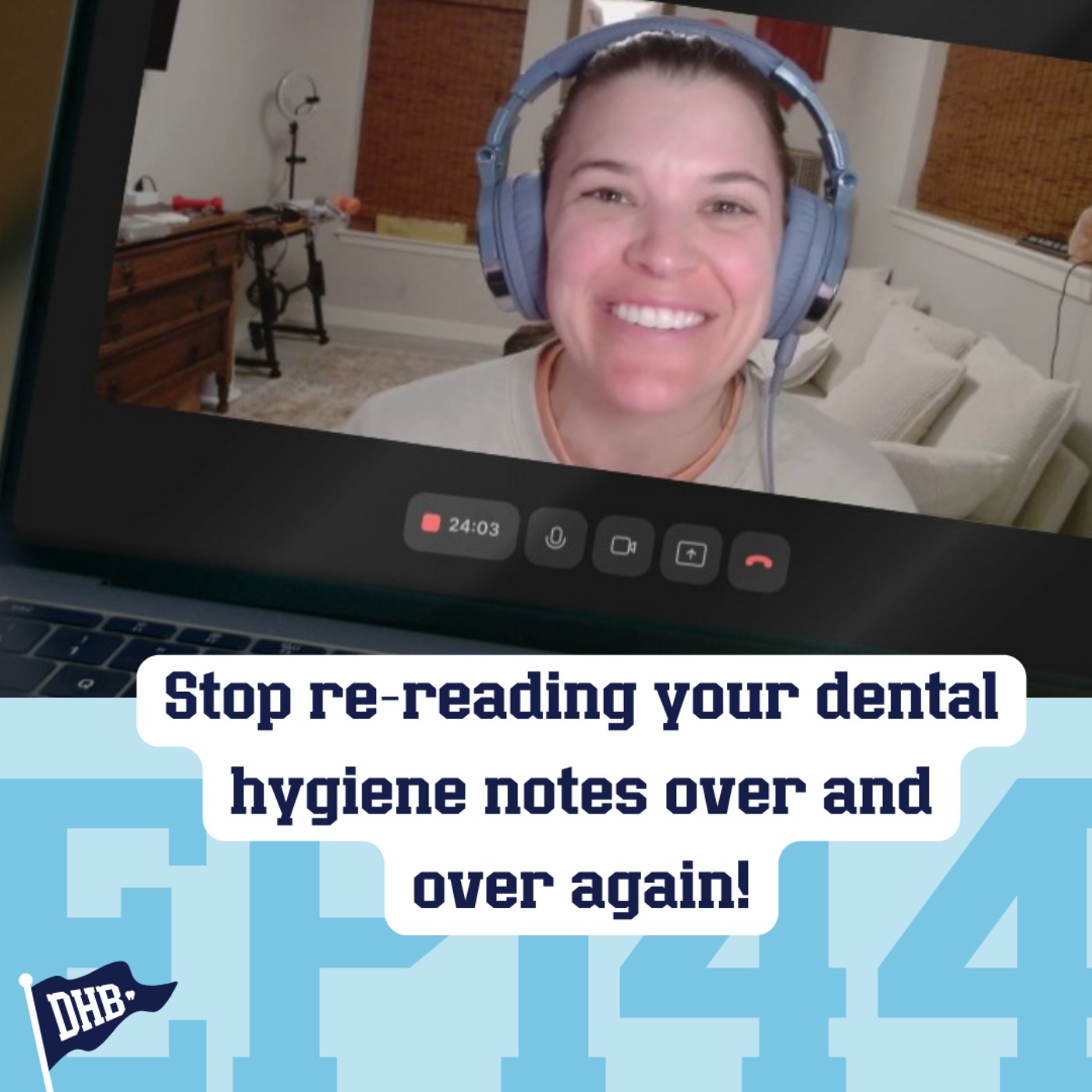 144: Stop Wasting Time Reading Your Dental Hygiene Notes!