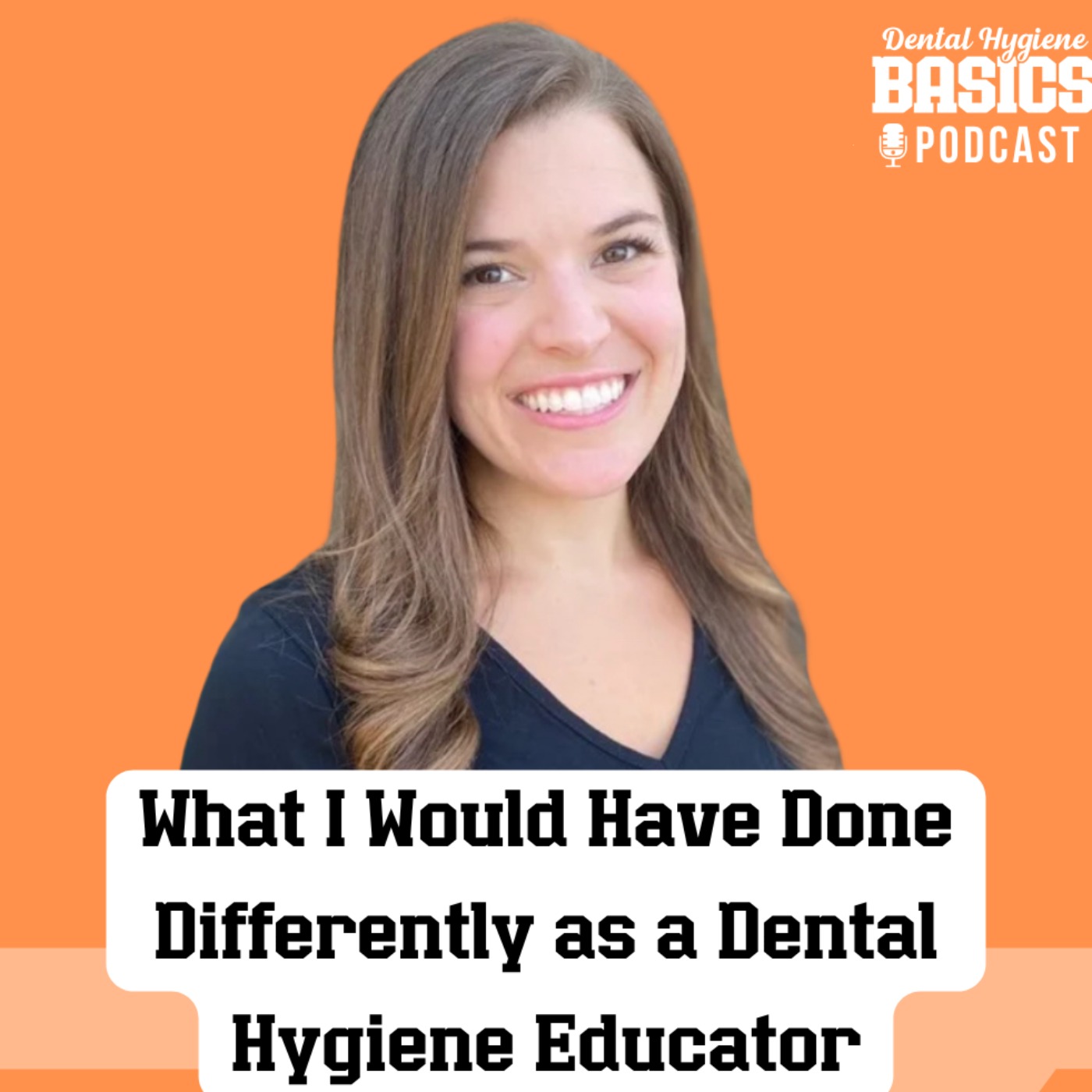 164: What I Would Have Done Differently as a Dental Hygiene Educator episode artwork