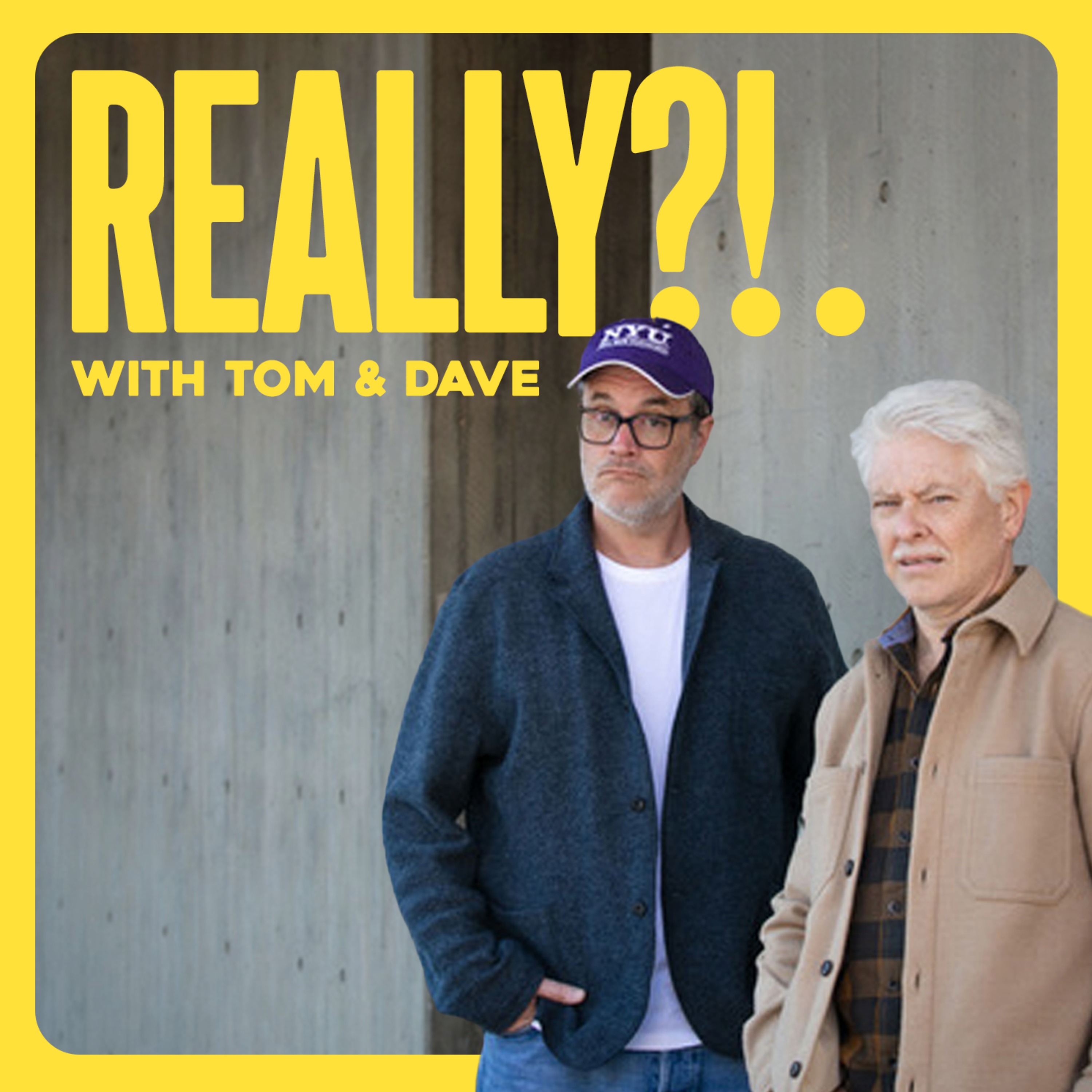 REALLY?!. with Tom and Dave - Episode 1