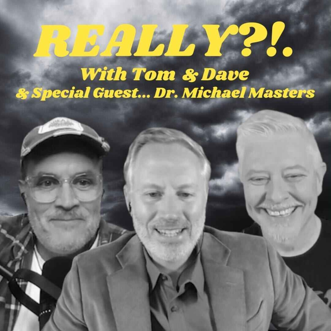 REALLY?!. with Tom and Dave - Episode 17 - Dr. Michael Masters