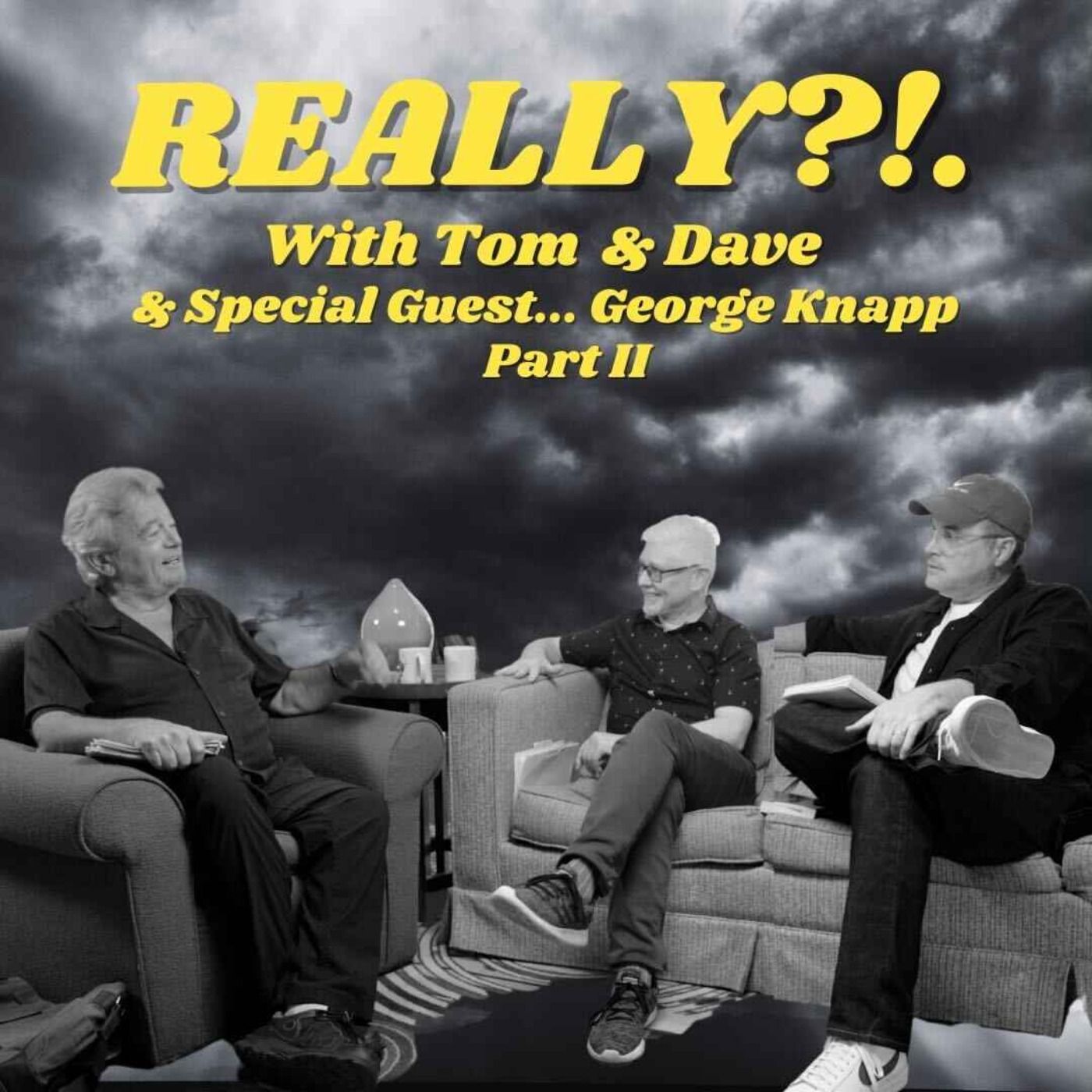 REALLY?!. with Tom and Dave - Episode 20 - George Knapp (Part 2)