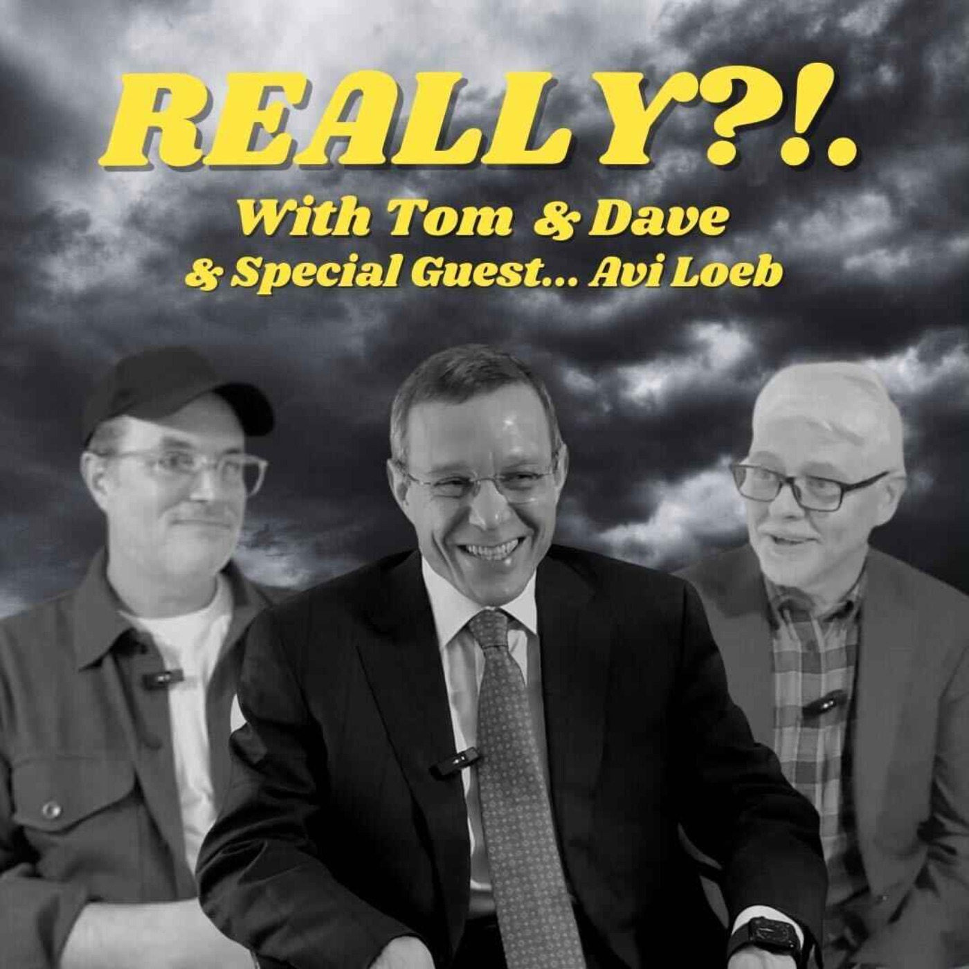 REALLY?!. with Tom and Dave - Episode 23 - Avi Loeb