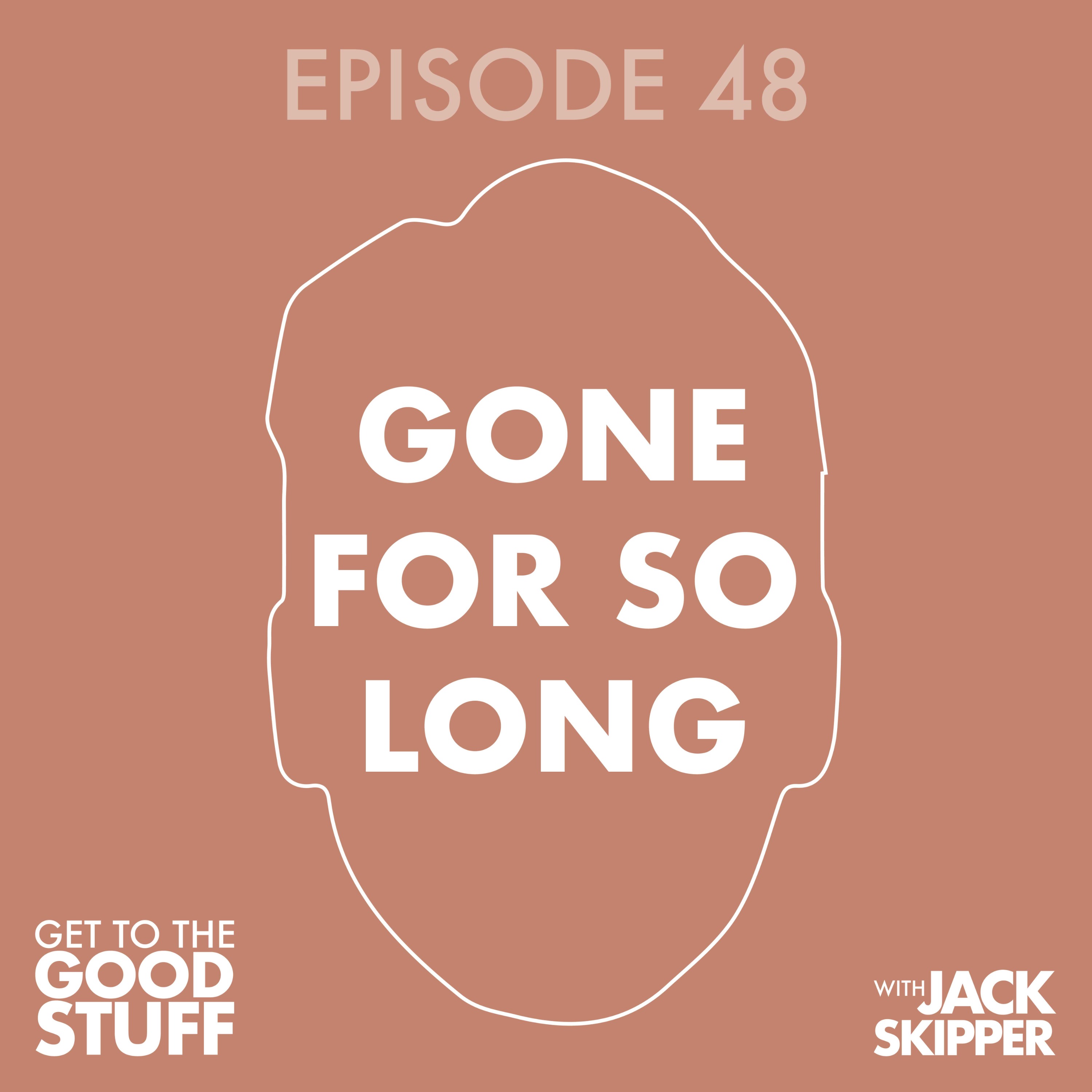 cover art for Episode 48: Gone for so long