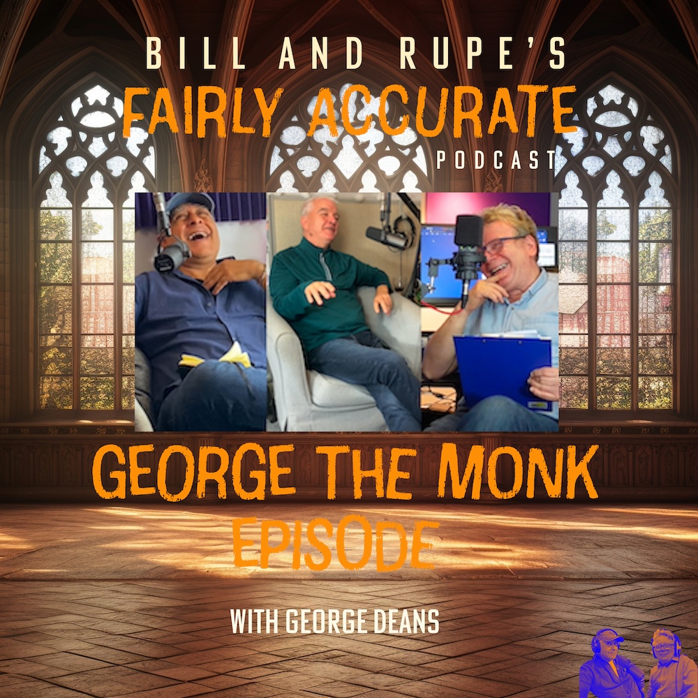 Bill And Rupe\'s Fairly Accurate Podcast
