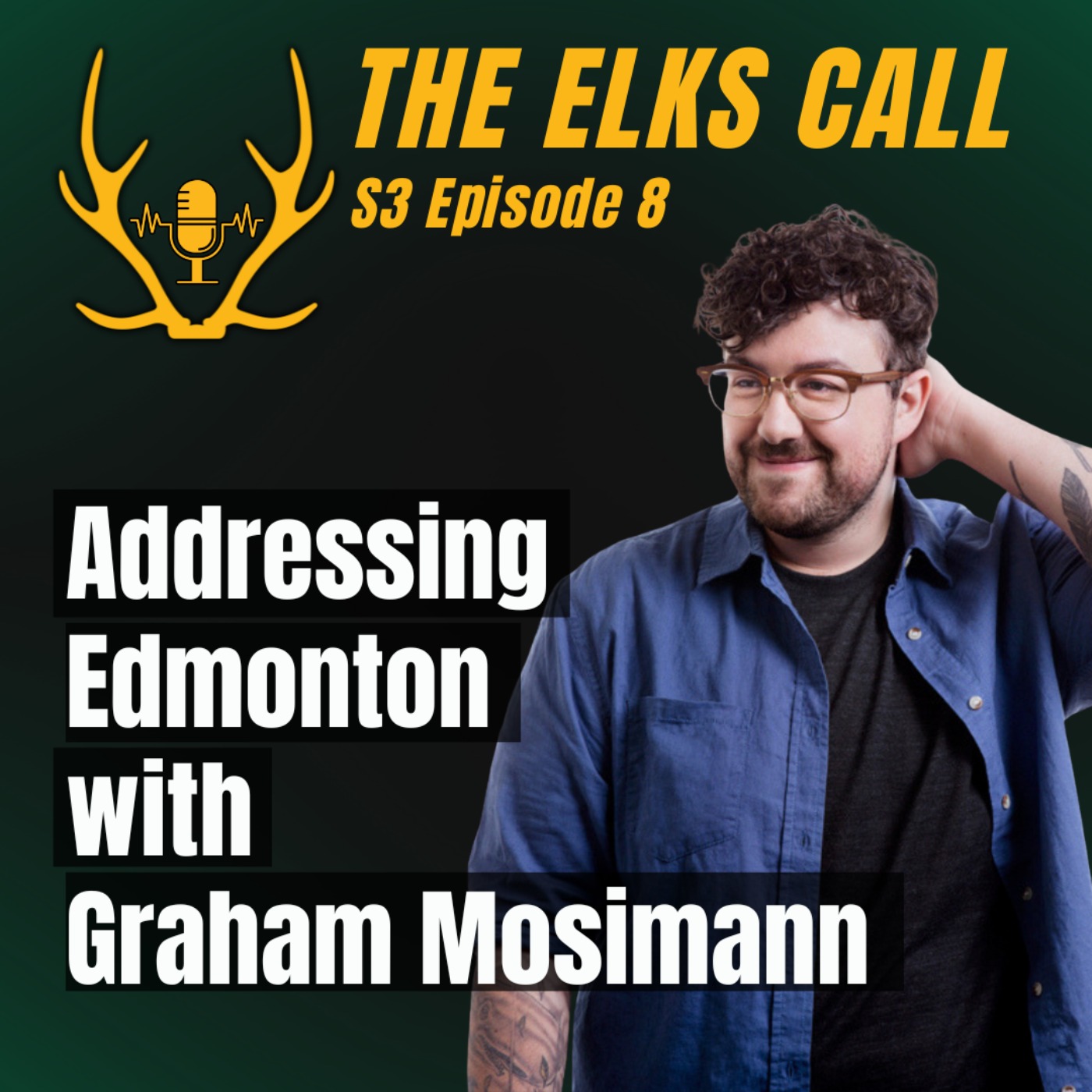 The Elks Call S3Ep8 - Addressing Edmonton with Graham Mosimann episode artwork