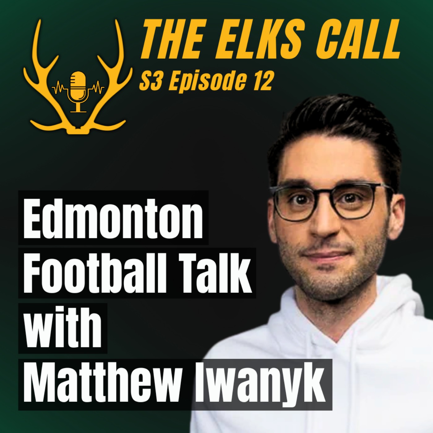 The Elks Call S3Ep12 - Edmonton Football Talk with Matthew Iwanyk episode artwork
