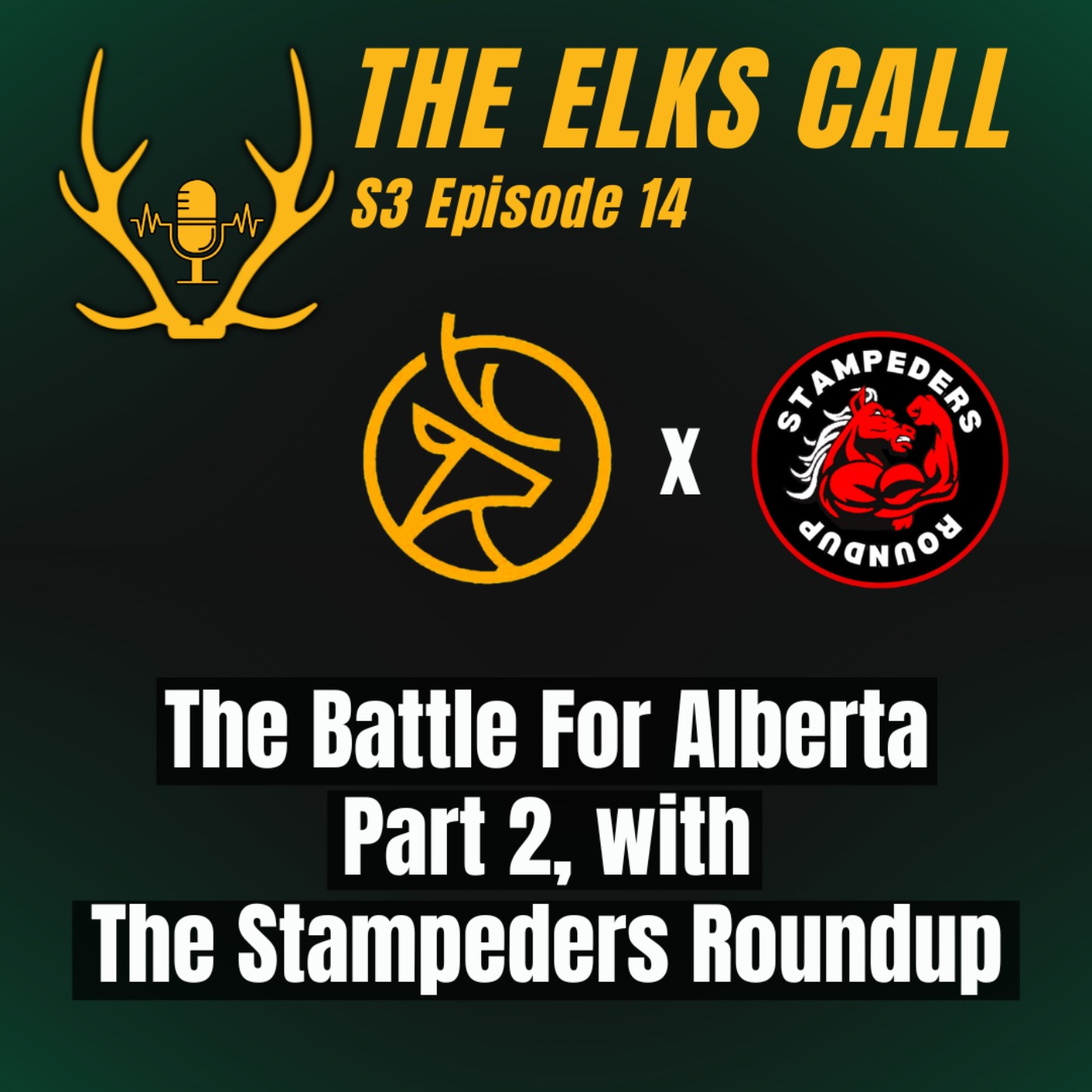 The Elks Call S3Ep14 - The Battle for Alberta, Part 2 with The Stampeders Roundup episode artwork