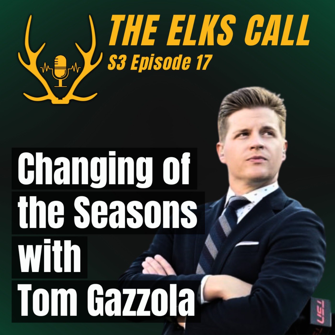 The Elks Call S3Ep17 - Changing of the Seasons with Tom Gazzola episode artwork