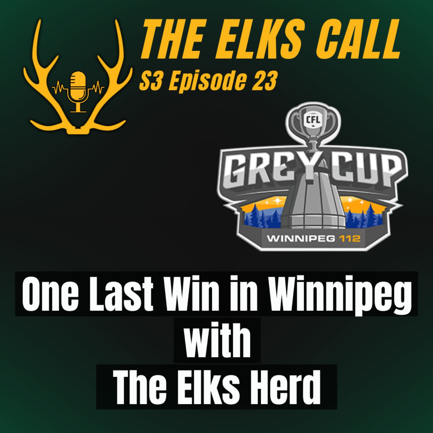 The Elks Call S3Ep23 - One Last Win in Winnipeg with The Elks Herd episode artwork