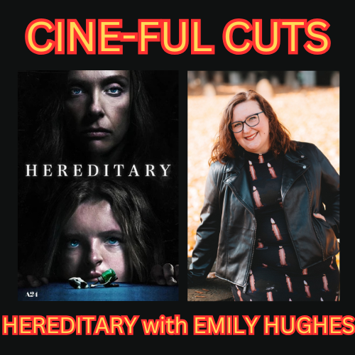 HEREDITARY with EMILY HUGHES