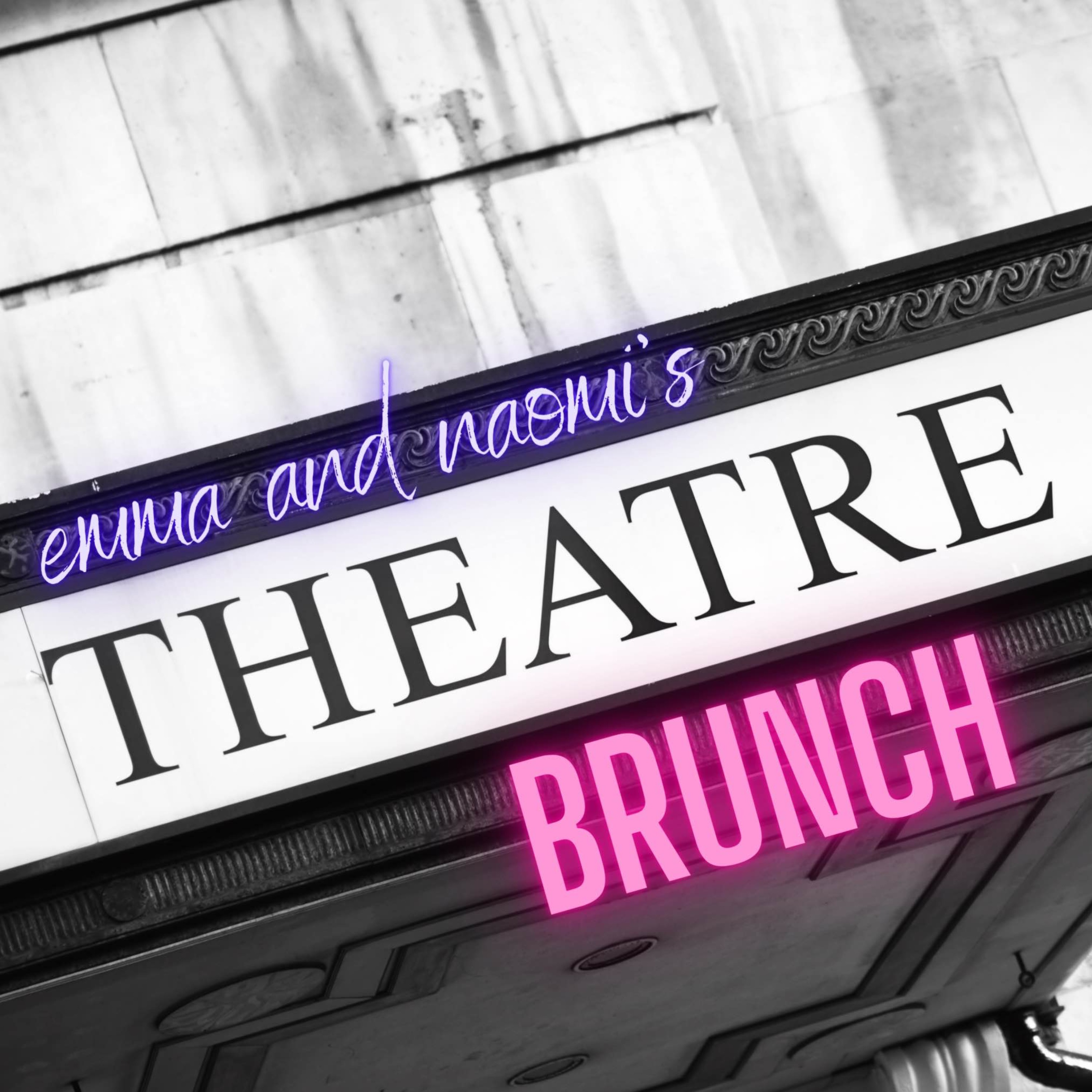 Emma and Naomi's Theatre Brunch