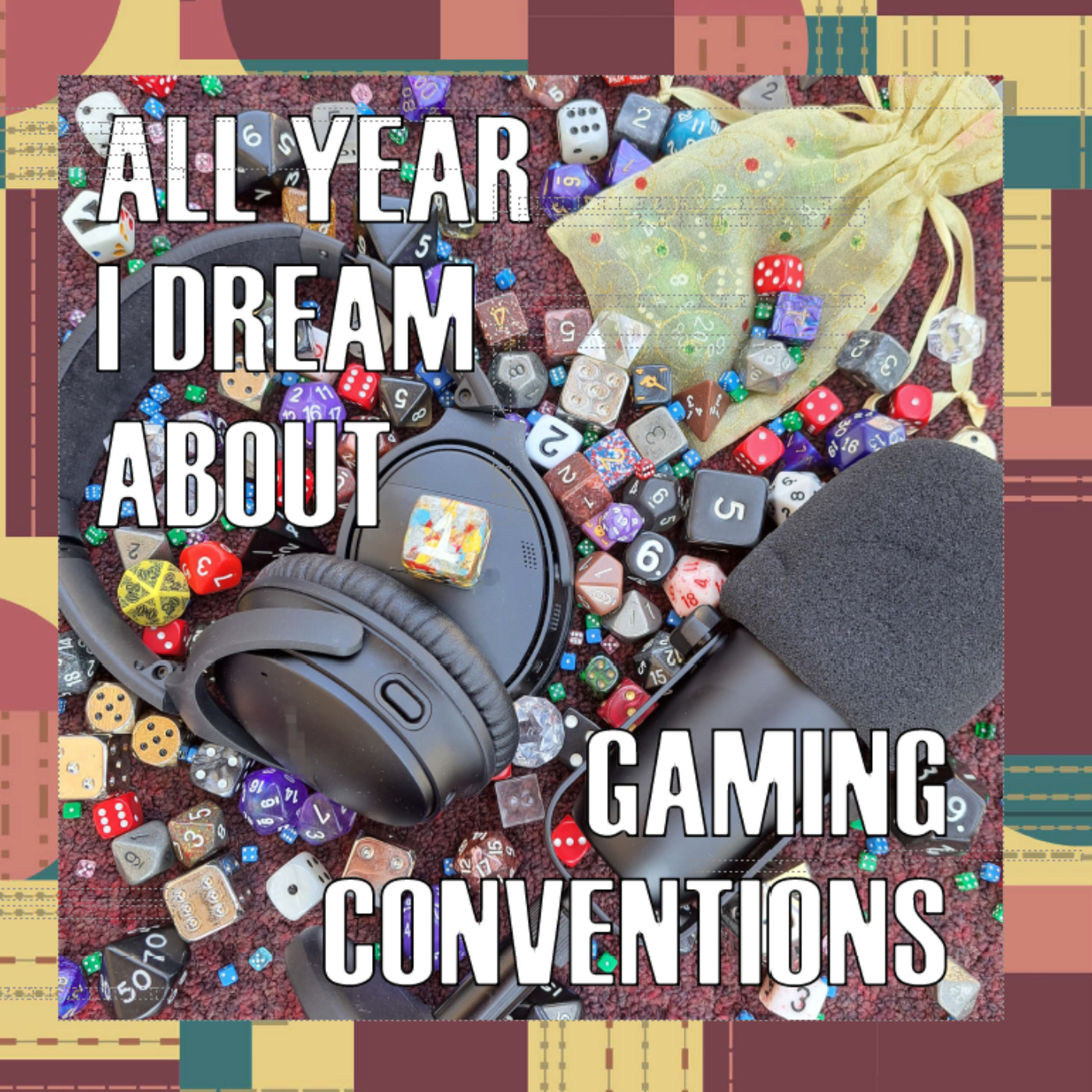 All Year I Dream About Gaming Conventions