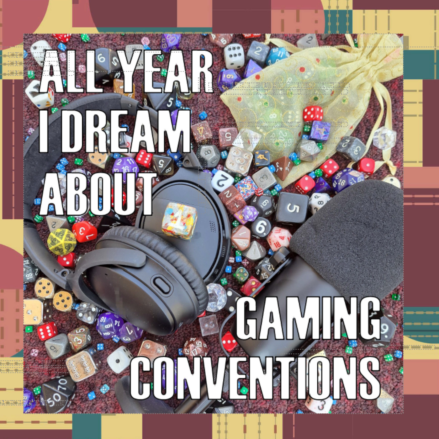All Year I Dream About Gaming Conventions
