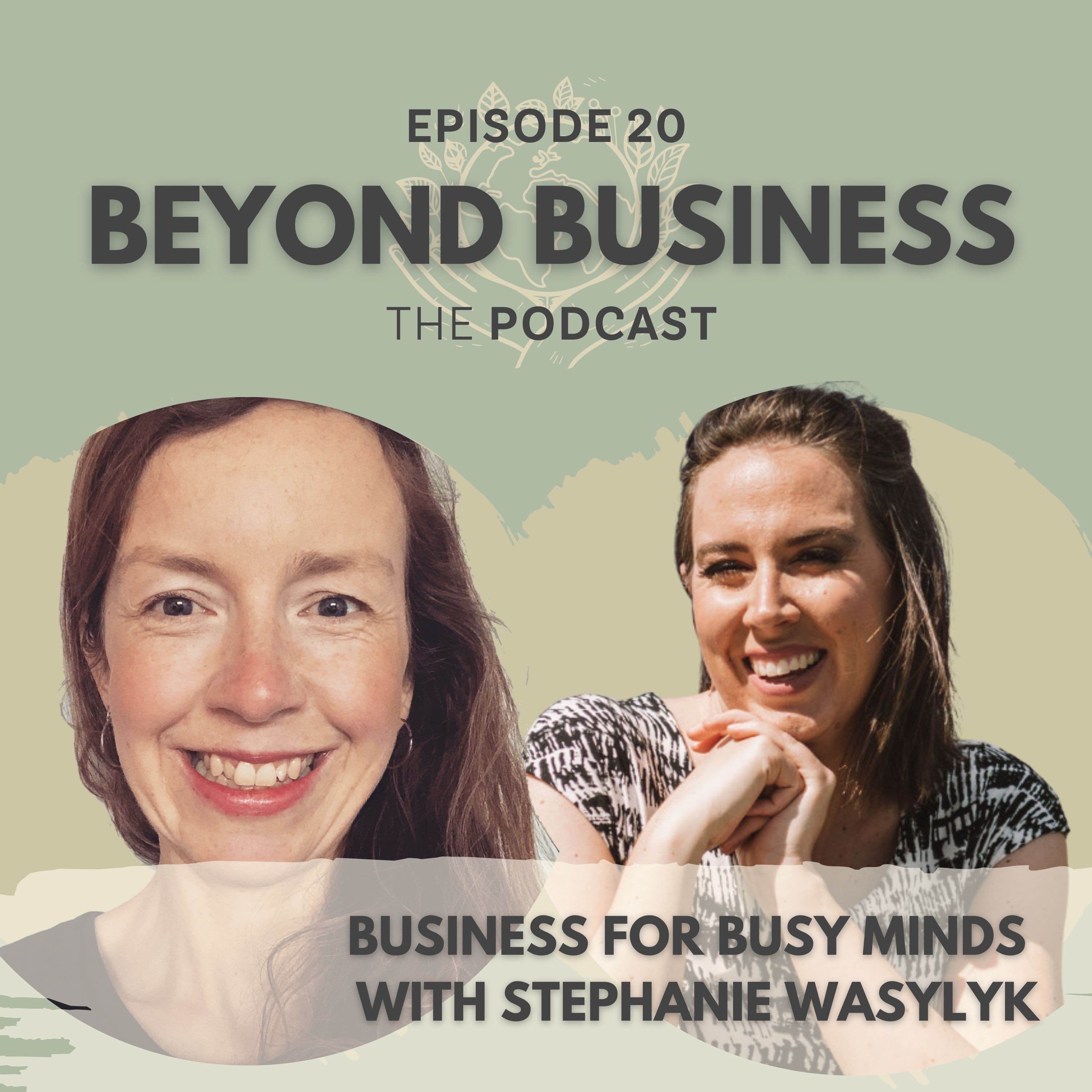 Business for Busy Minds with Stephanie Wasylyk