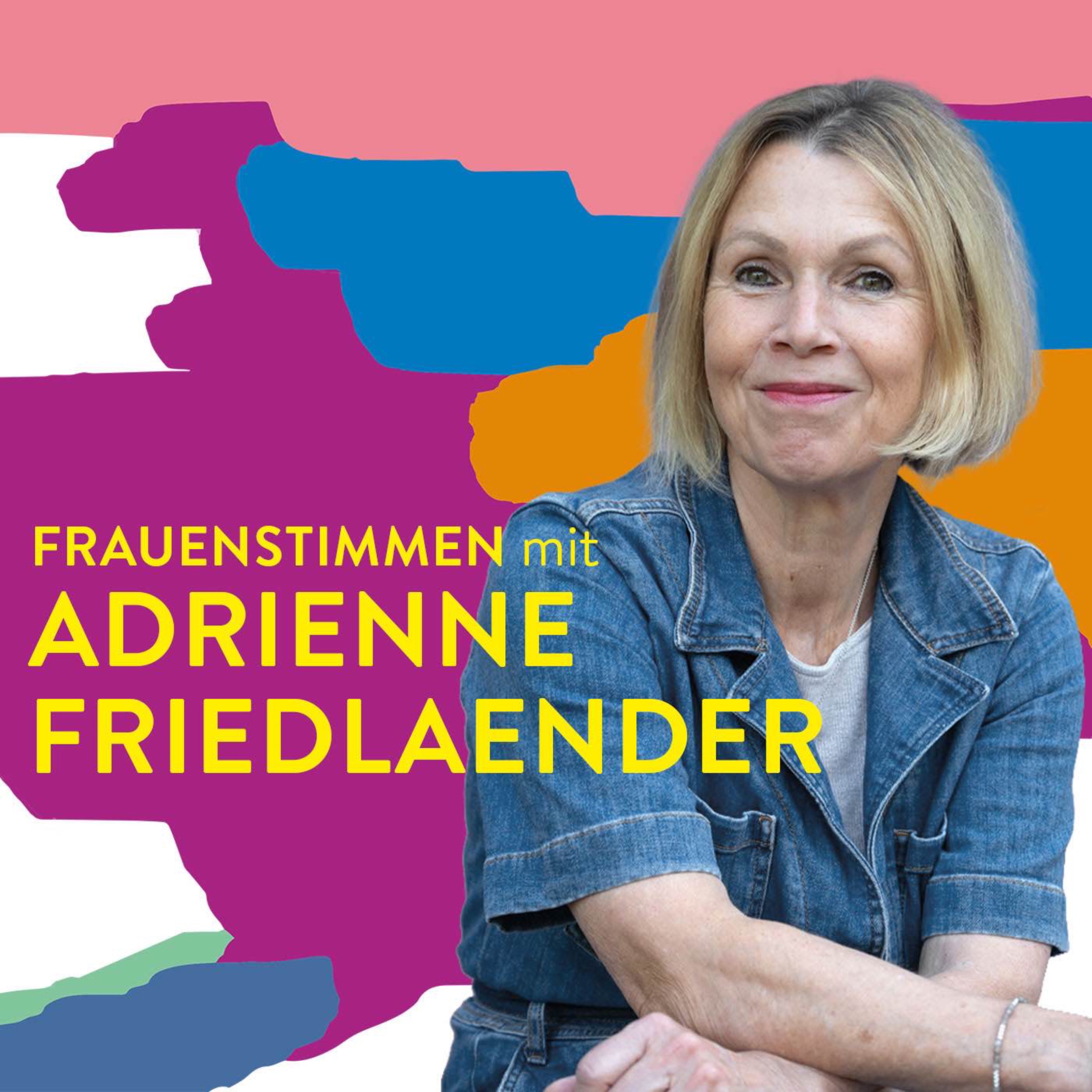 #119 Irgendwann ist jetzt – Adrienne Friedlaender über Aufbruch, Abschied und neue Wege