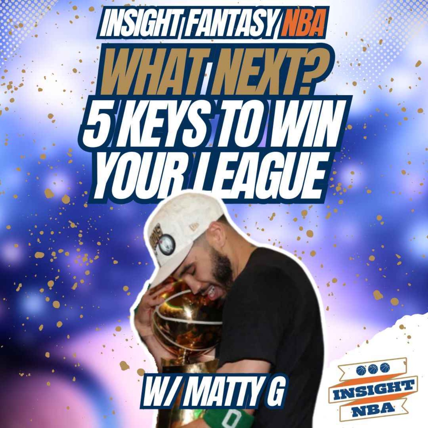 NBA Fantasy Basketball | WHAT NEXT? 5 KEYS TO WIN YOUR LEAGUE | THE SEASON BEGINS! episode artwork