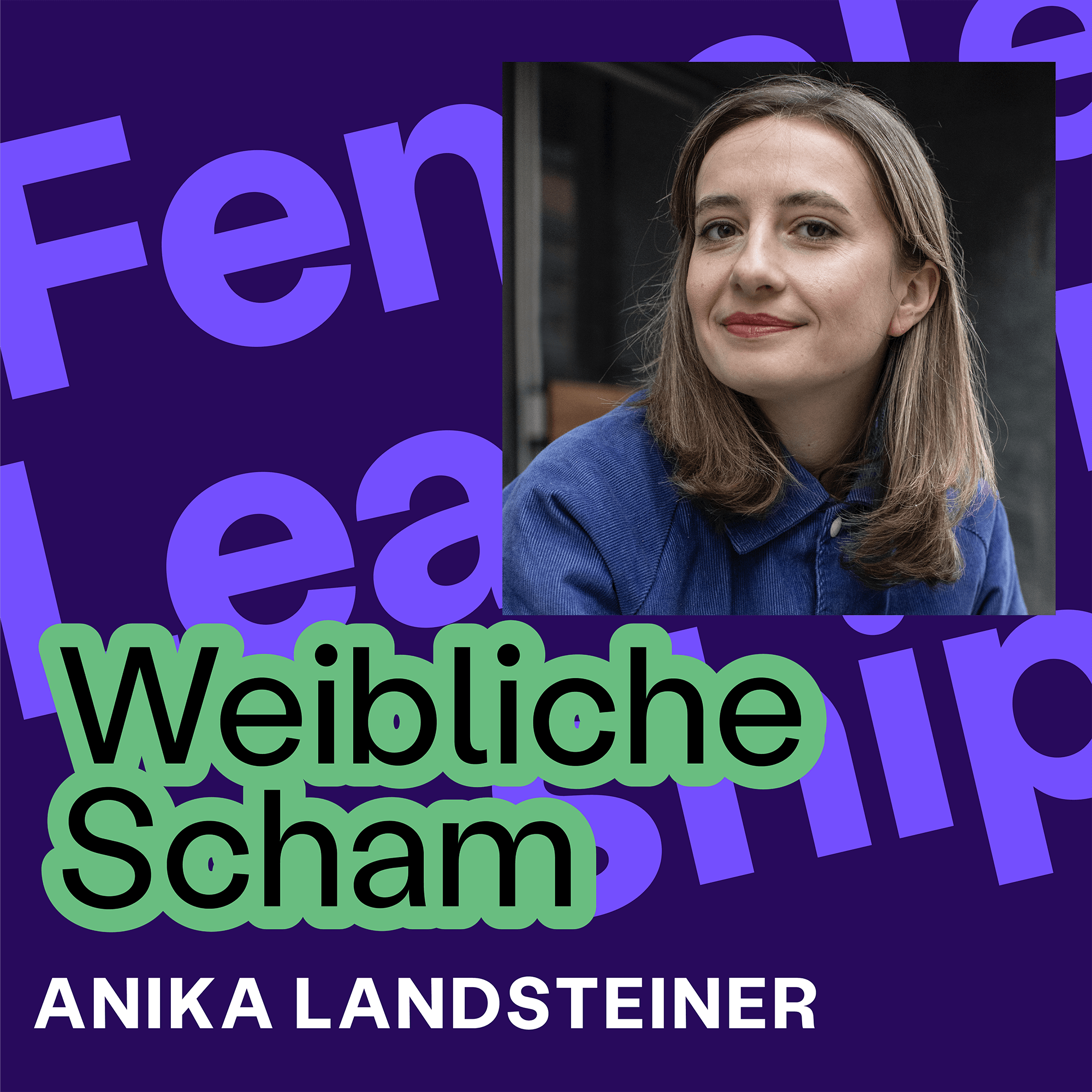 #321 Weibliche Scham: Schluss mit dem ständigen Entschuldigen – Interview mit Anika Landsteiner