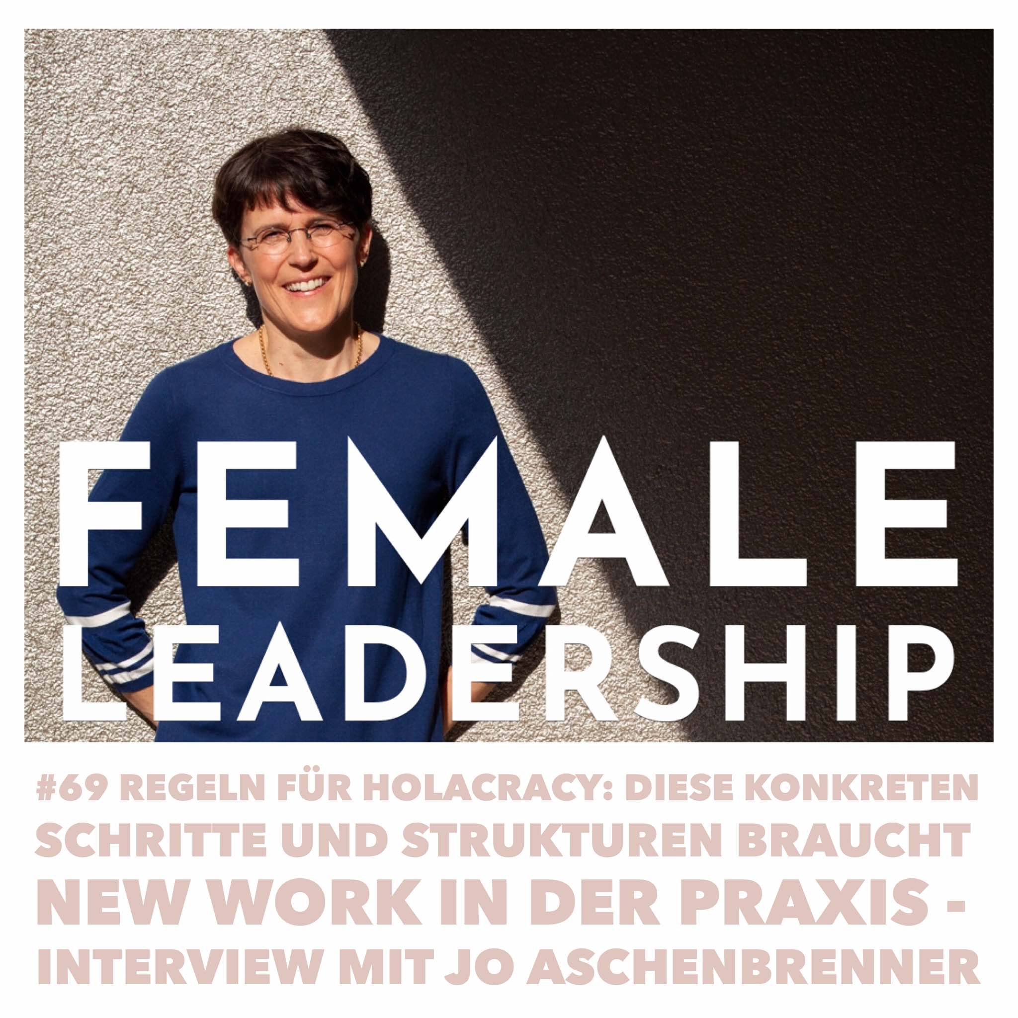 #69 Regeln für Holacracy: Diese konkreten Schritte und Strukturen braucht New Work in der Praxis - Interview mit Jo Aschenbrenner