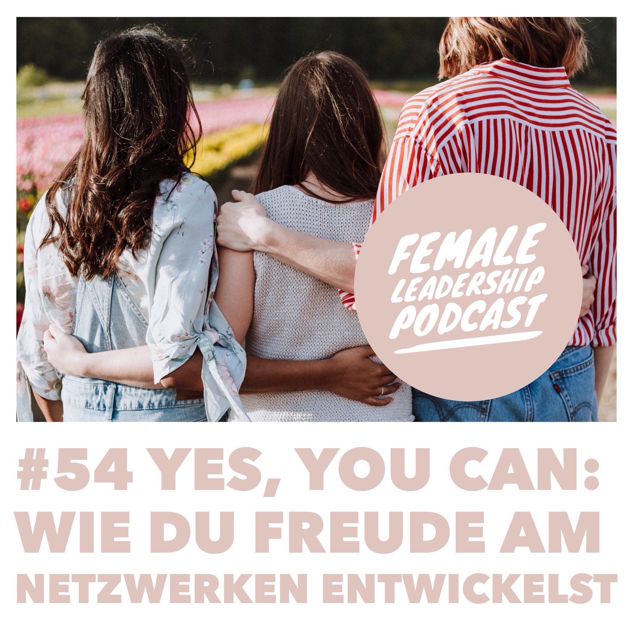 #54 Yes, you can: Wie du Freude am Netzwerken entwickelst