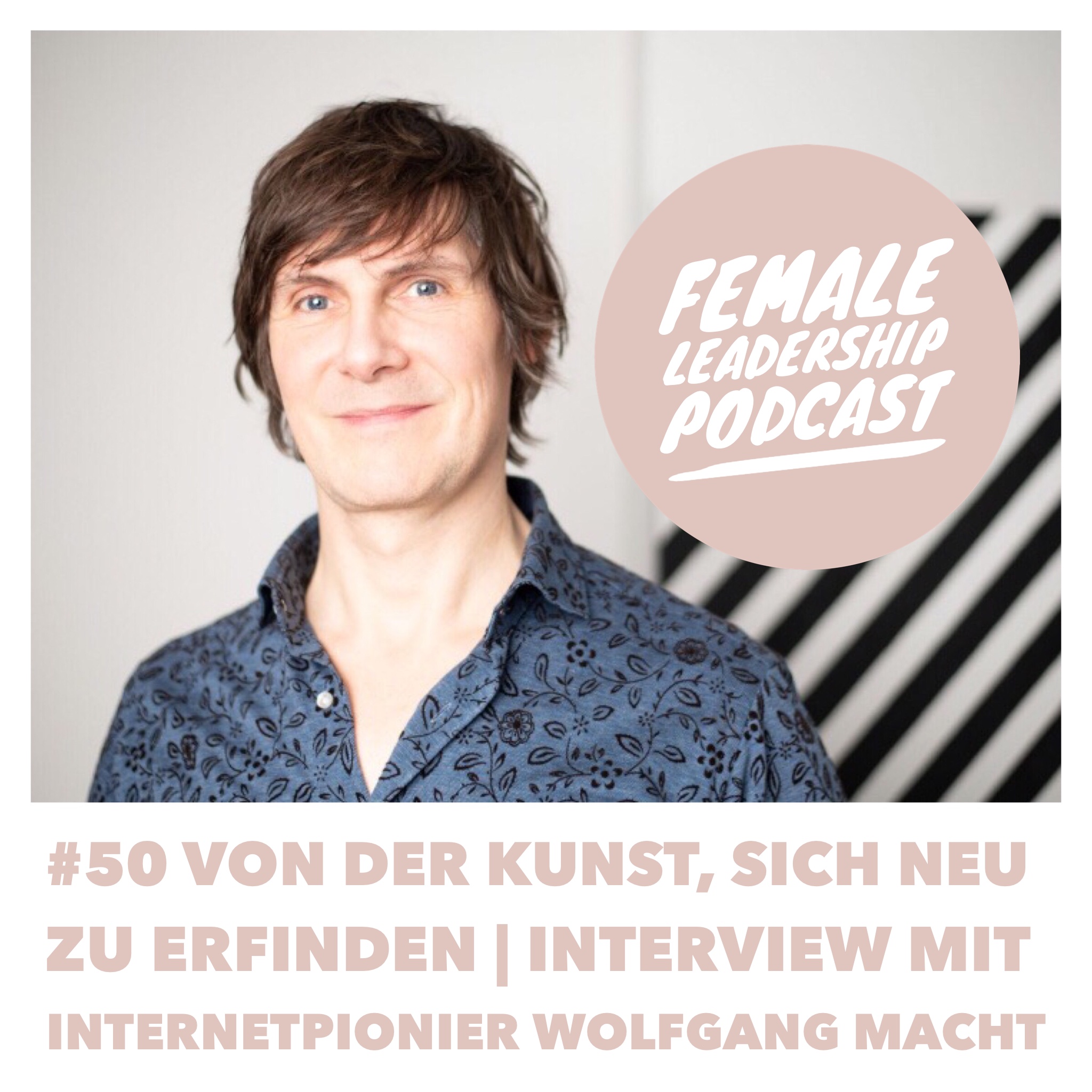 #50 Von der Kunst, sich neu zu erfinden - Interview mit Internetpionier Wolfgang Macht