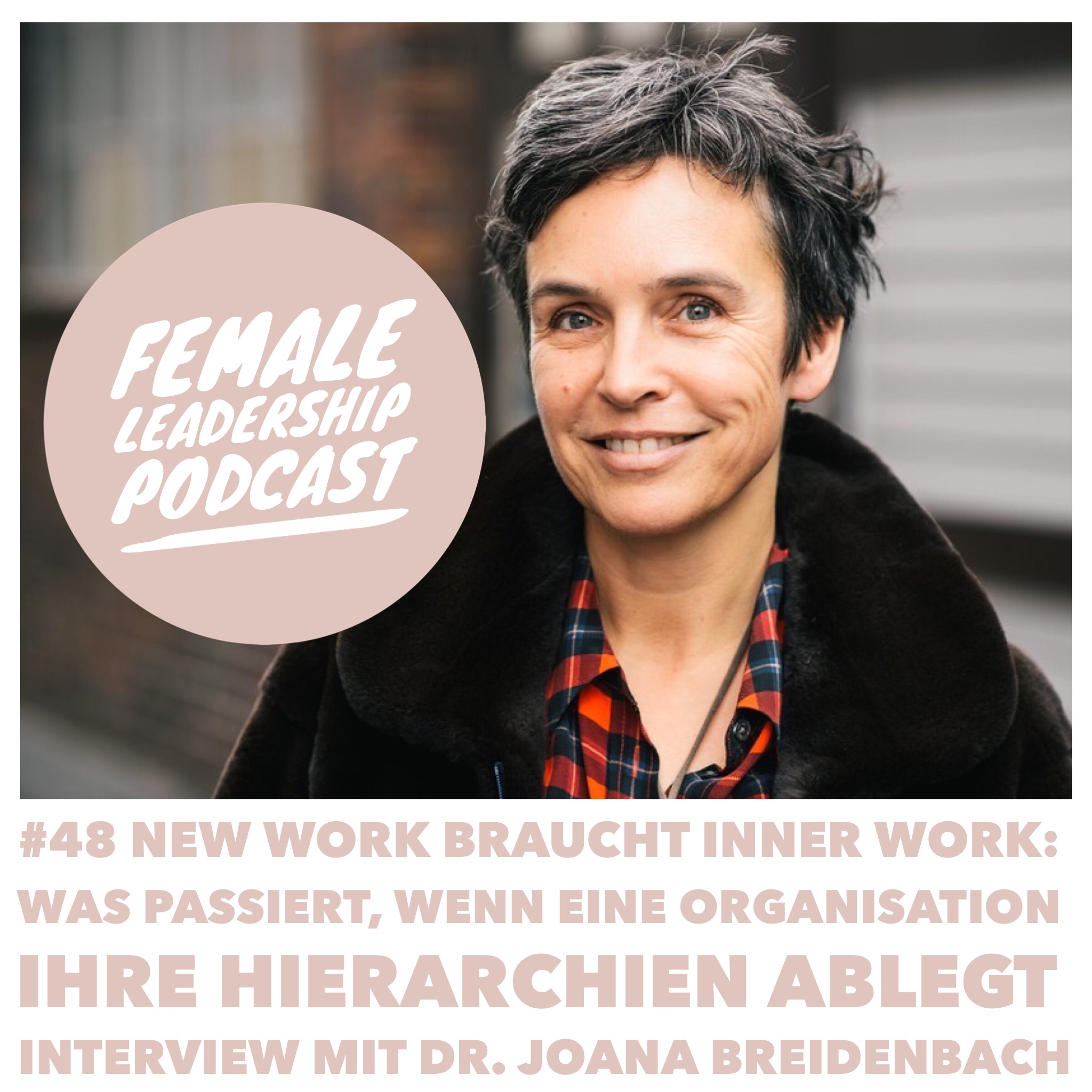 #48 New Work braucht Inner Work: Was passiert, wenn eine Organisation ihre Hierarchien ablegt - Interview mit Dr. Joana Breidenbach von Betterplace.org