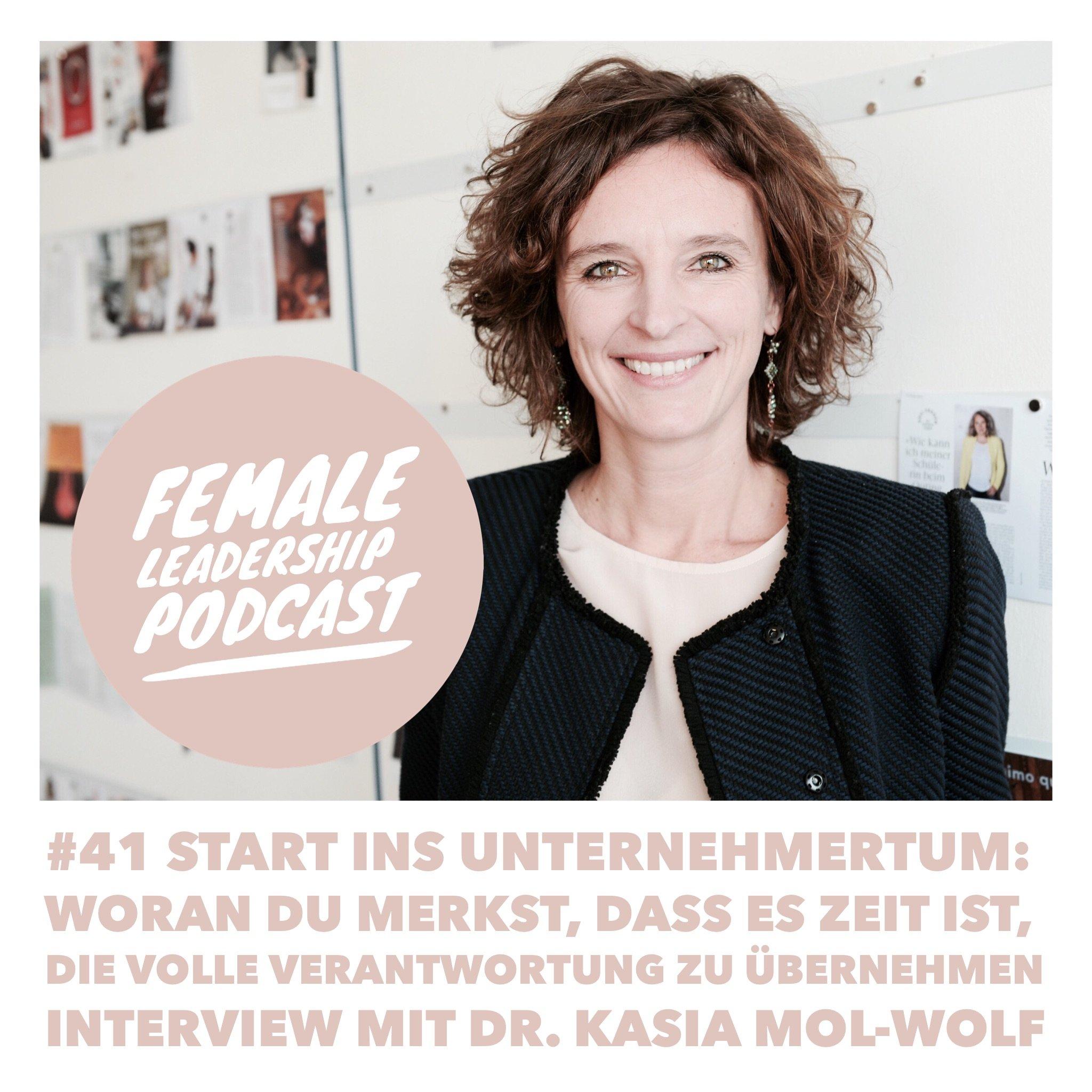 #41 Start ins Unternehmertum: Woran du merkst, dass es Zeit ist, die volle Verantwortung zu übernehmen - Interview mit Dr. Kasia Mol-Wolf