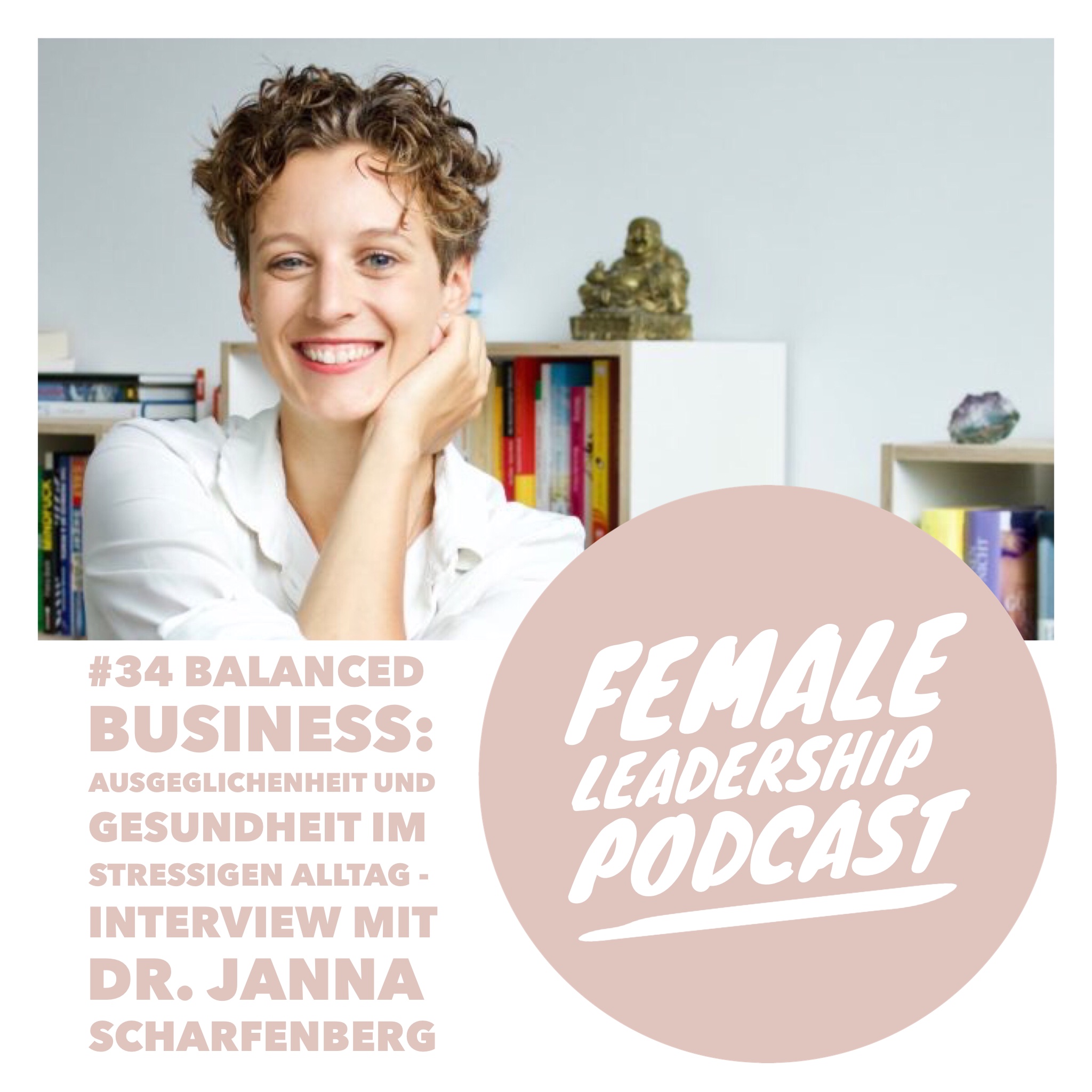 #34 Balanced Business: Ausgeglichenheit und Gesundheit im stressigen Alltag - Interview mit Dr. med. Janna Scharfenberg