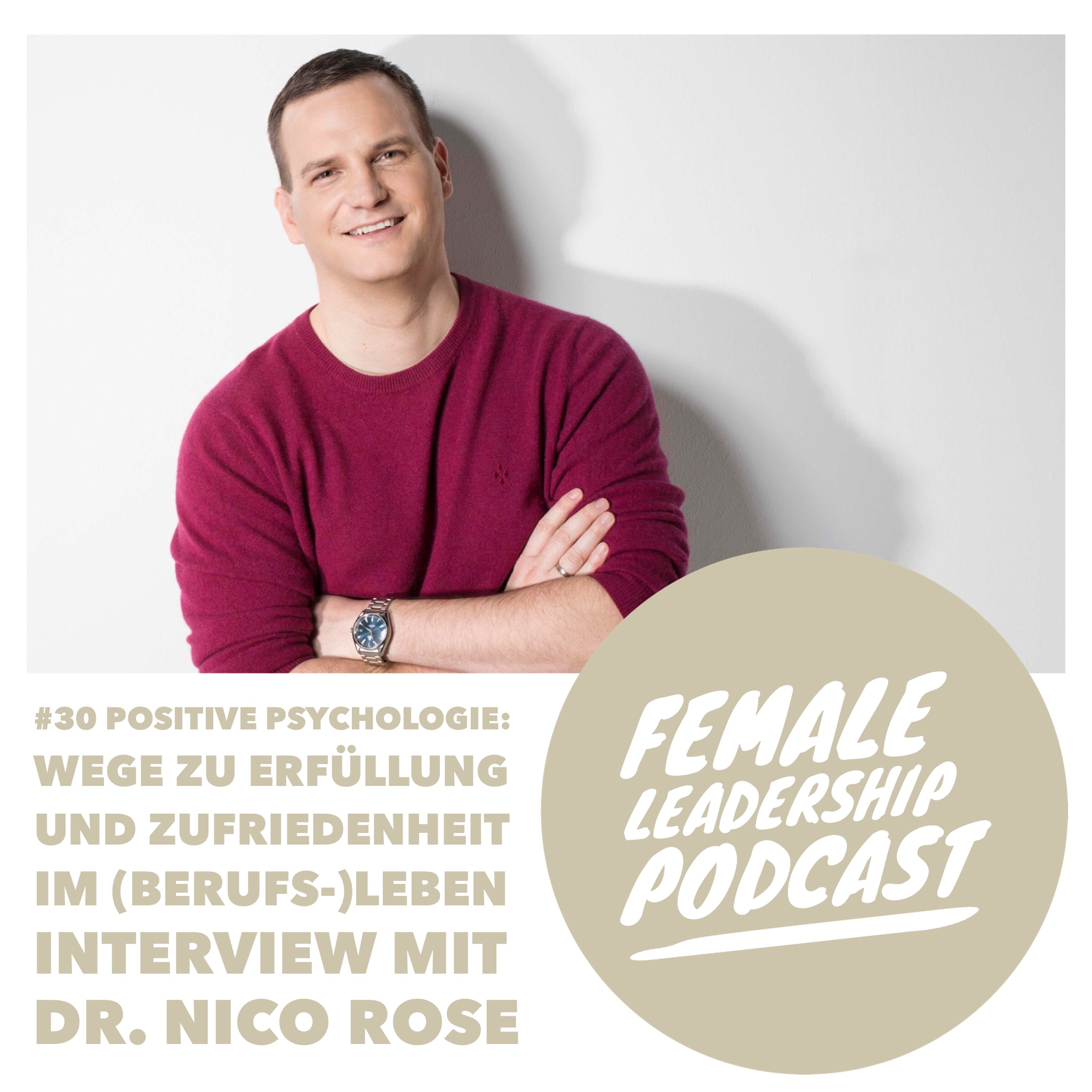 #30 Positive Psychologie: Wege zu Erfüllung und Zufriedenheit im (Berufs-)Leben - Interview mit Dr. Nico Rose