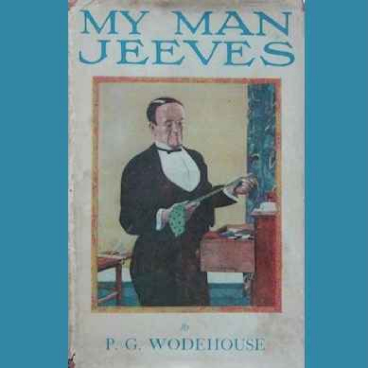 My Man Jeeves (and the Reggie Pepper stories) with Gwen Sheldon My Man Jeeves (and the Reggie Pepper stories) with Gwen Sheldon