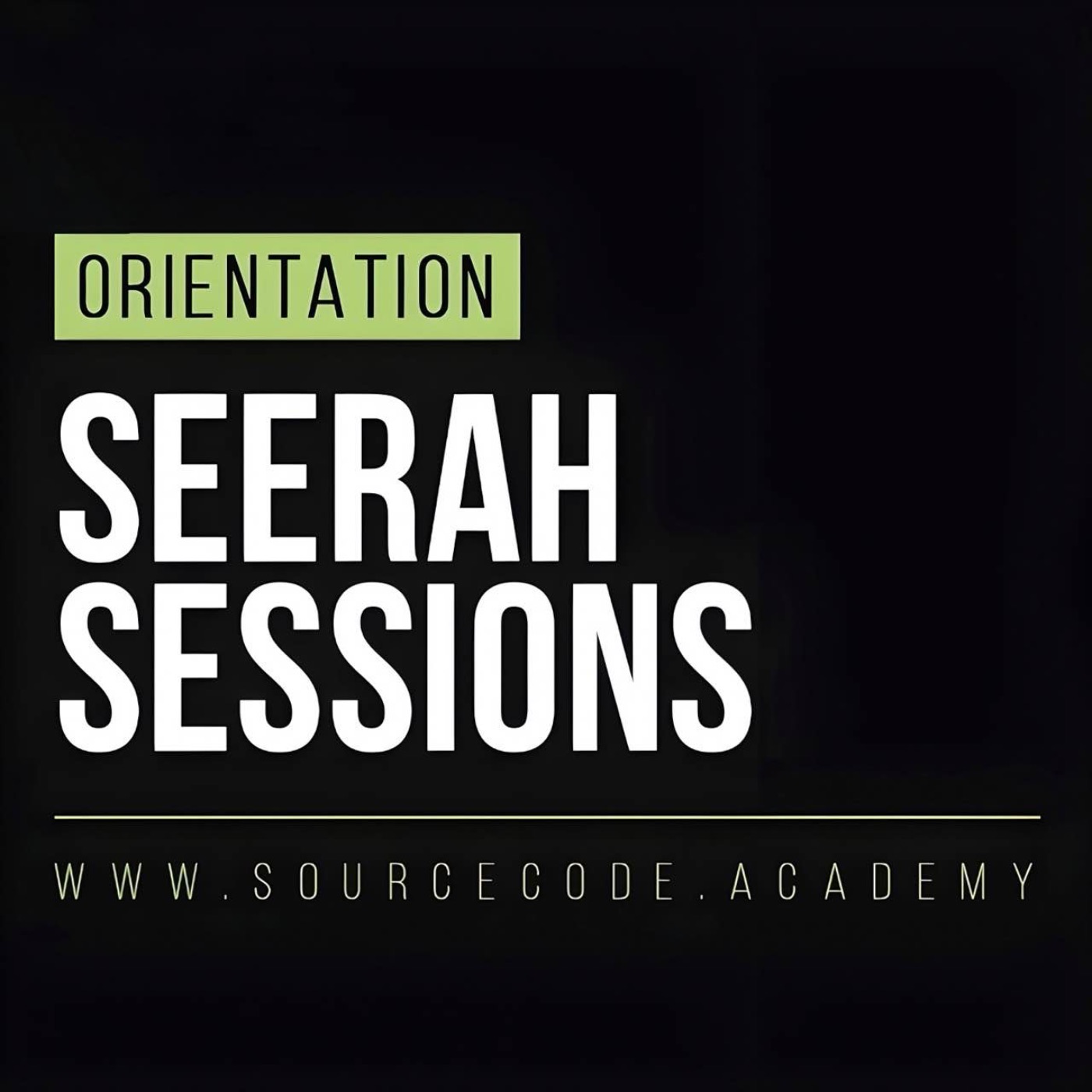 Seerah Orientation Class | Seerat un Nabi Course by Sahil Adeem | Source Code Academia