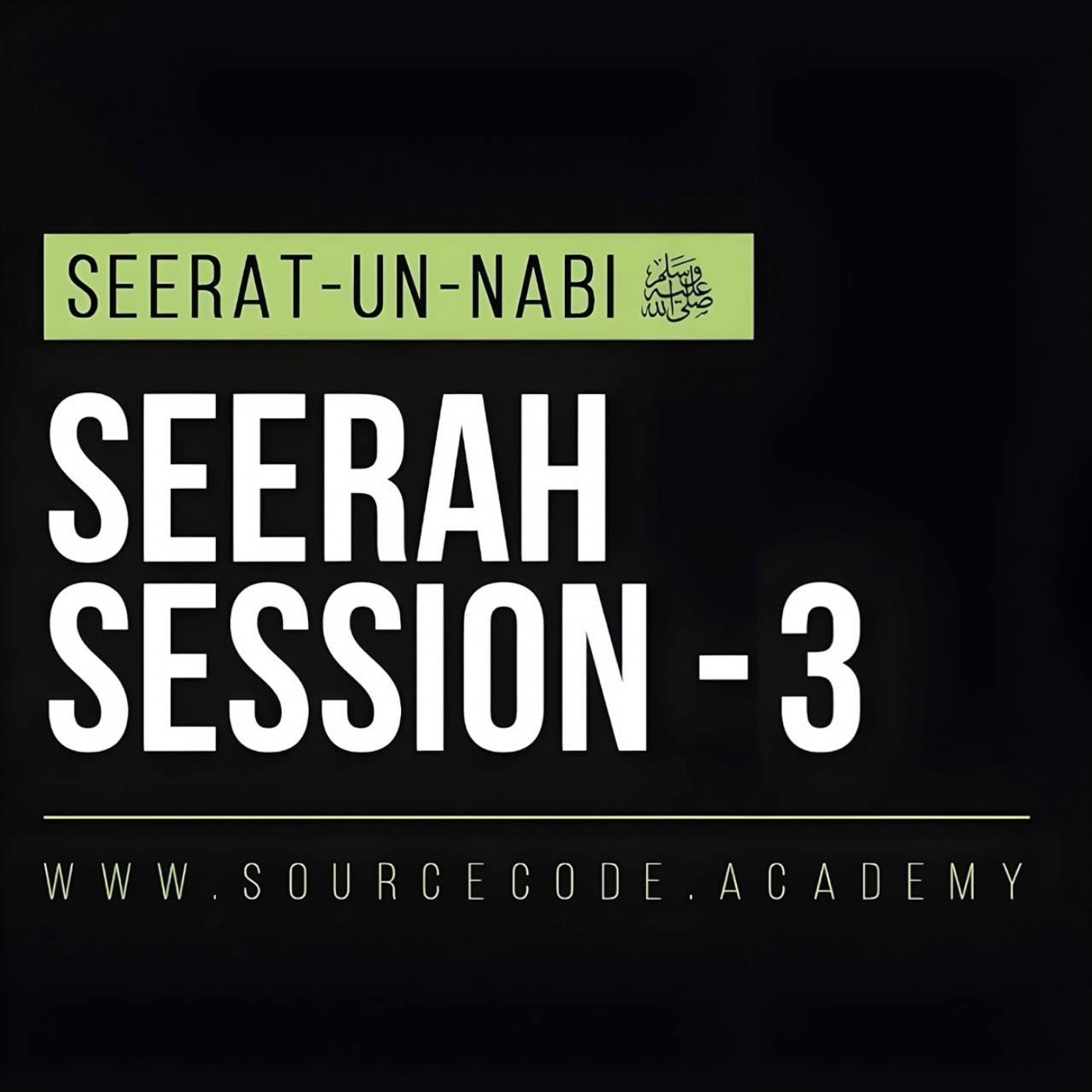 Seerah Class 3 | Seerat un Nabi Course by Sahil Adeem | Source Code Academia