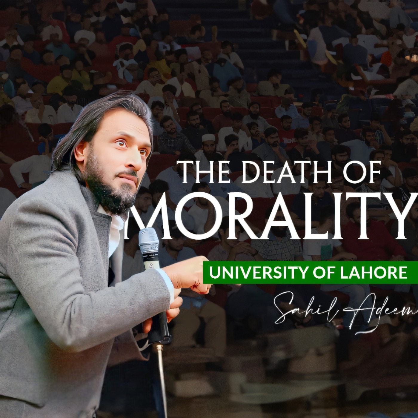 Sahil Adeem at University of Lahore | The Death of Morality | Latest Session