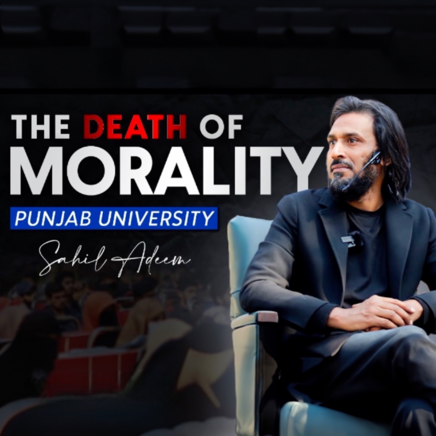 Sahil Adeem at Punjab University | The Death of Morality| Latest Session