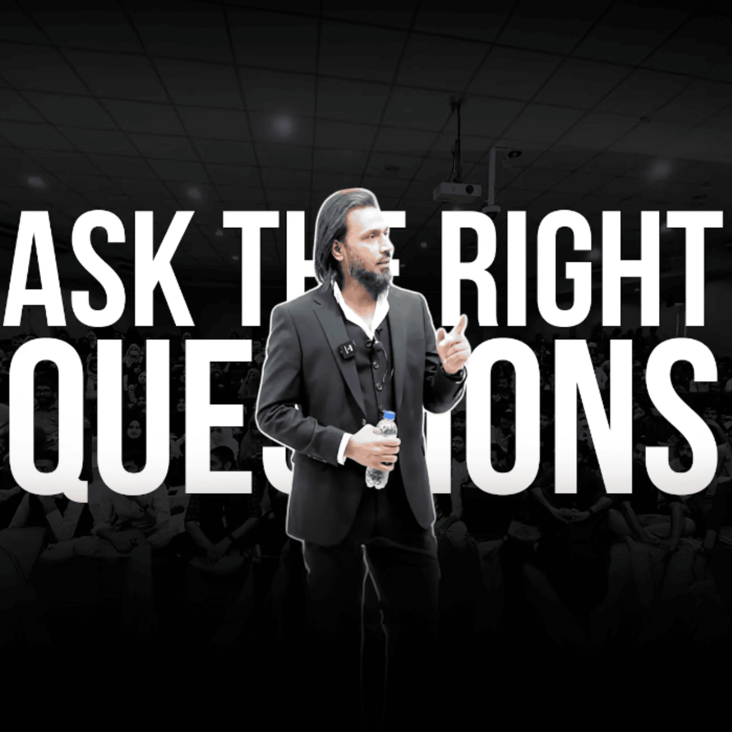 Ask the Right Questions | Sahil Adeem Podcast