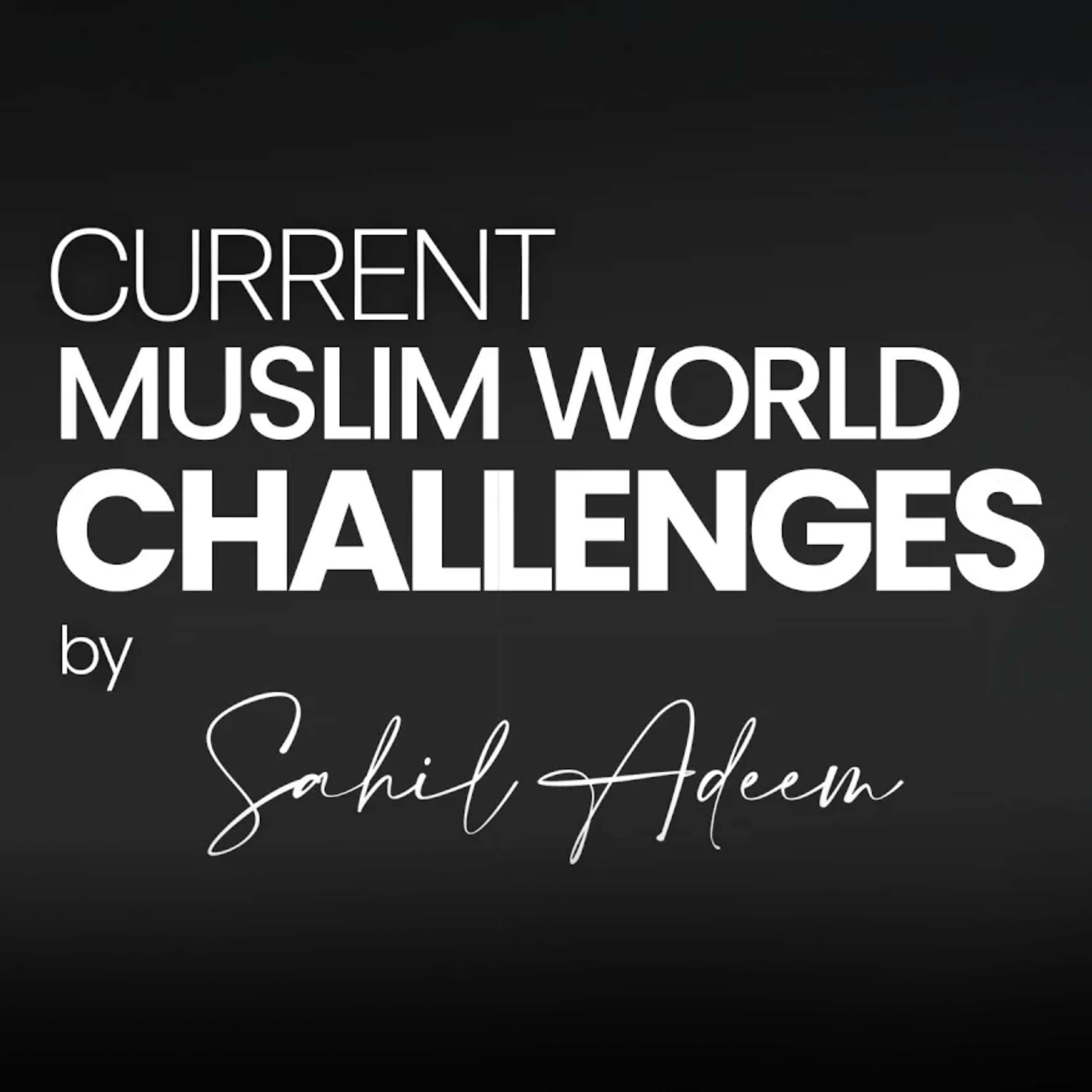 Live Session - The Muslim World in Crisis | Sahil Adeem Podcast