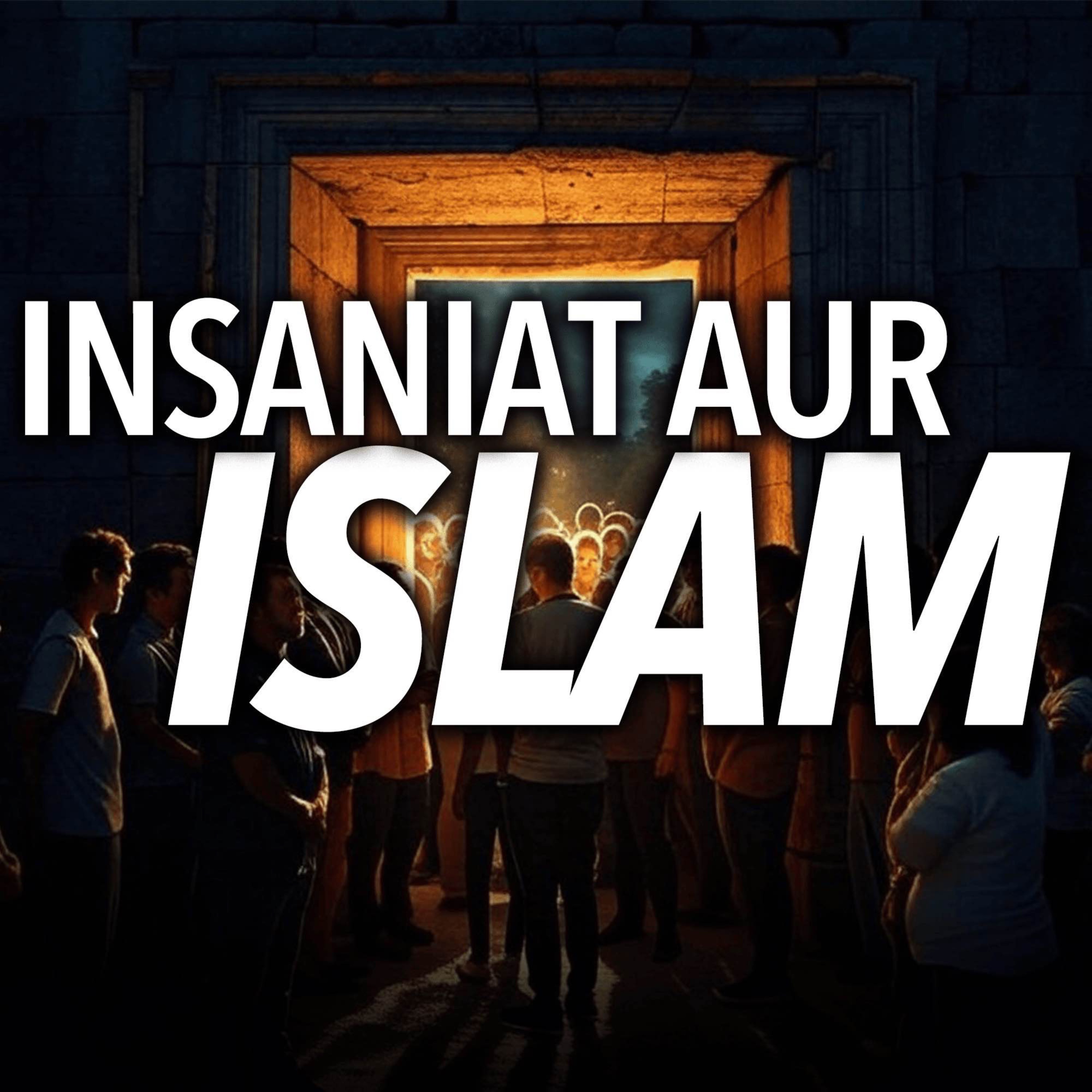 Insaniat aur Islam｜Sahil Adeem Podcast
