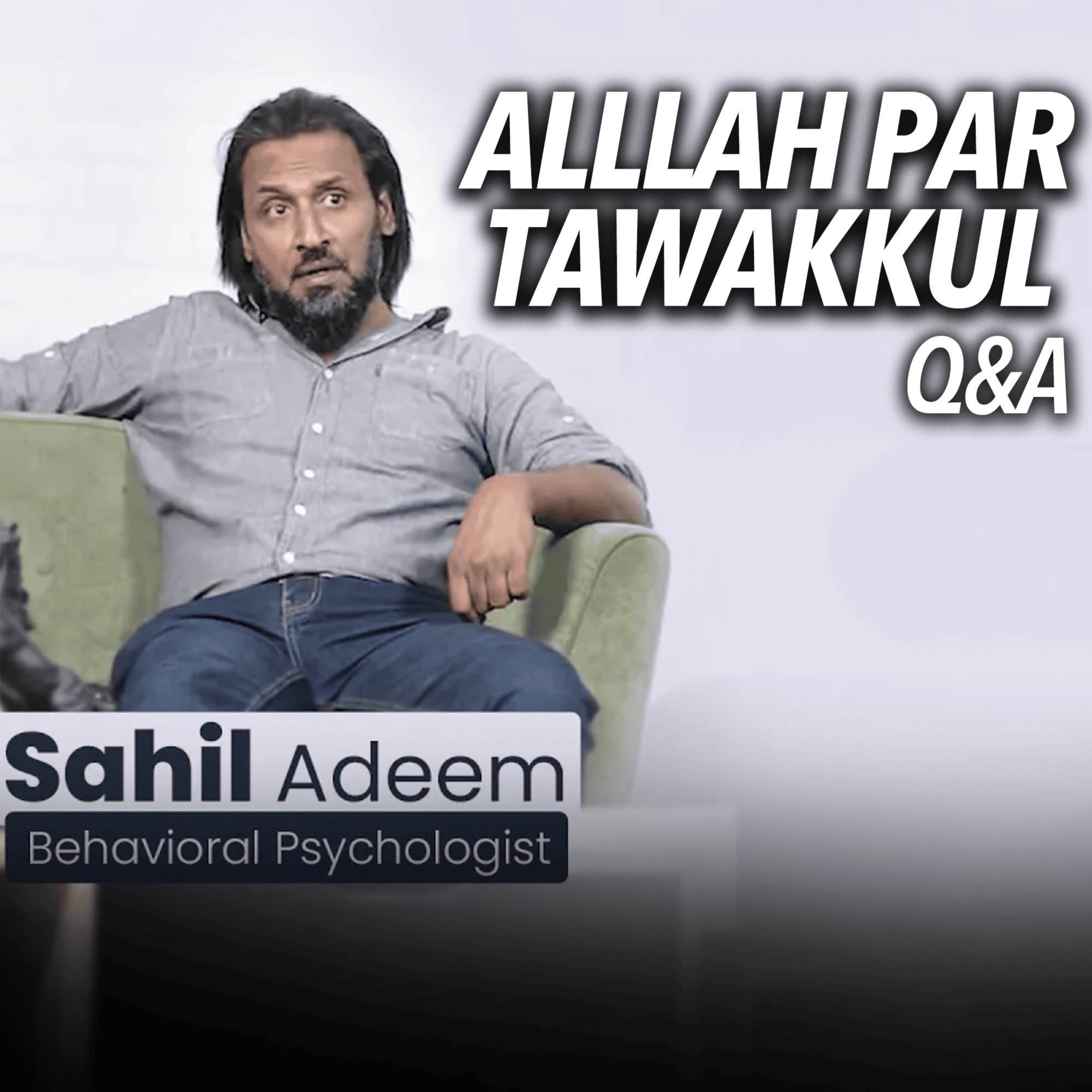 Q&A - Allah Par Tawakkul | Sahil Adeem Podcast