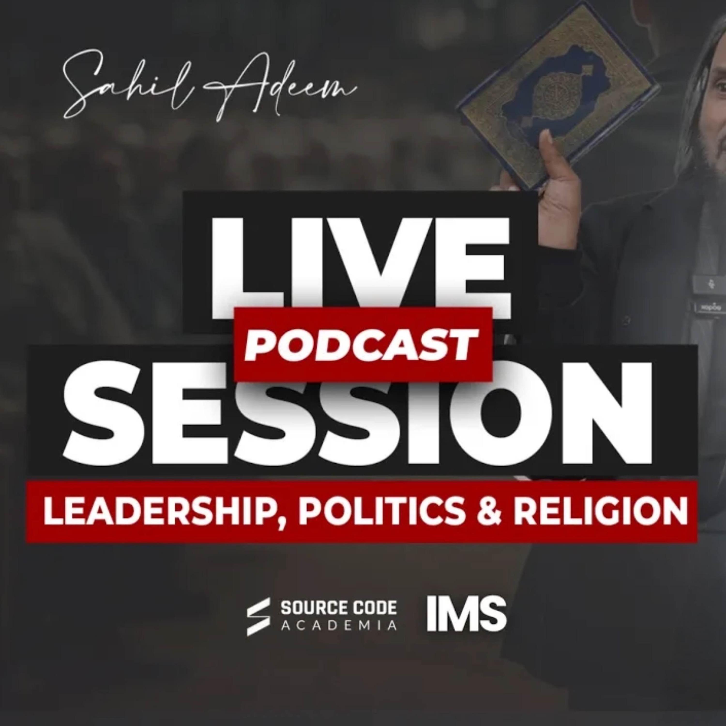 Live Q⧸A Session - The Quranic Leadership & Political Science｜Sahil Adeem Podcast