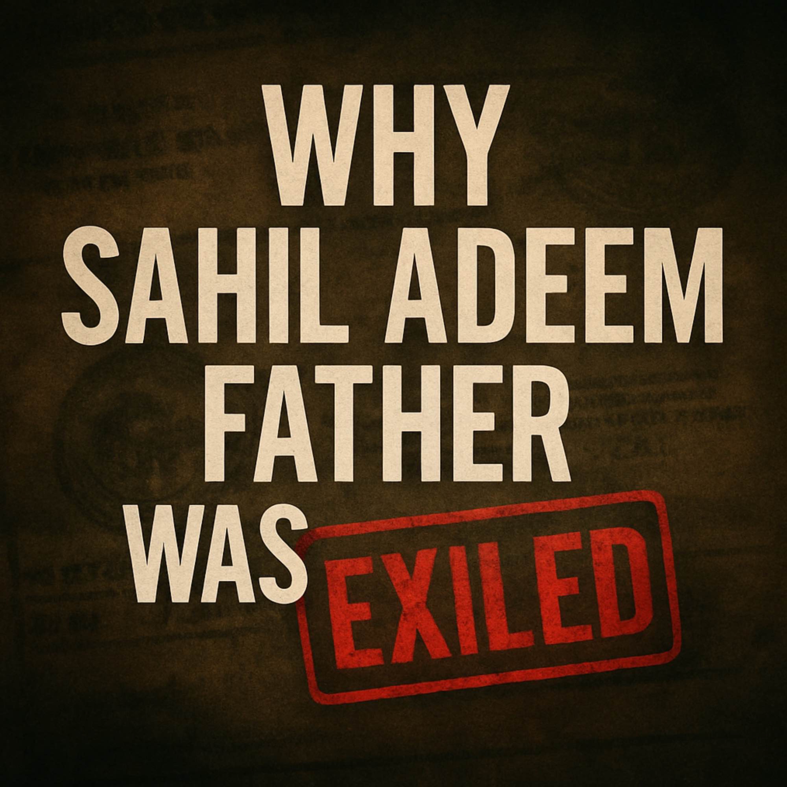 Why Sahil Adeem father was exiled? | Sahil Adeem Podcast