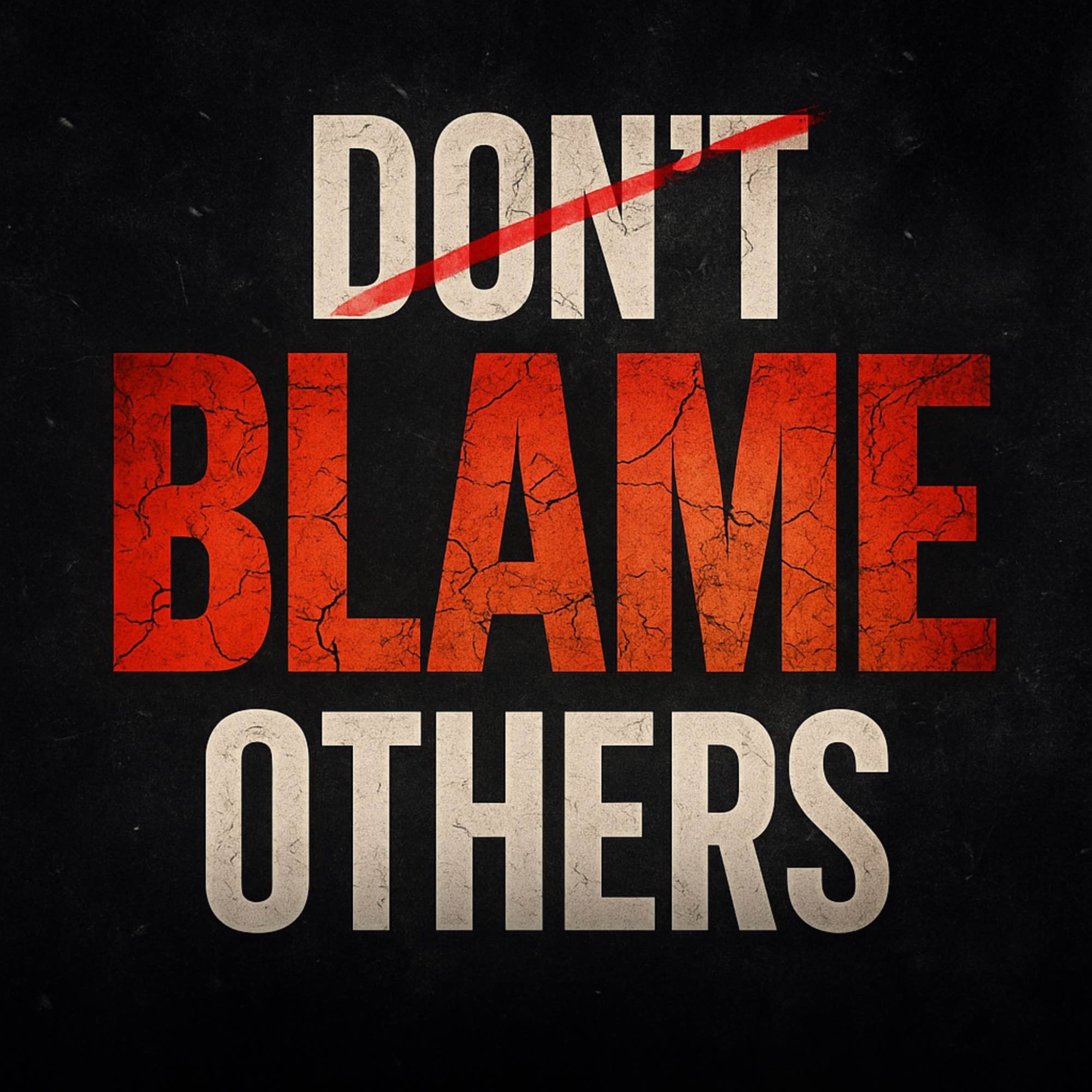 Don’t Blame Others | Sahil Adeem Podcast